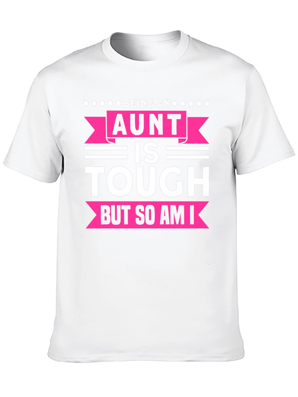Being An Aunt Is Tough T-Shirt