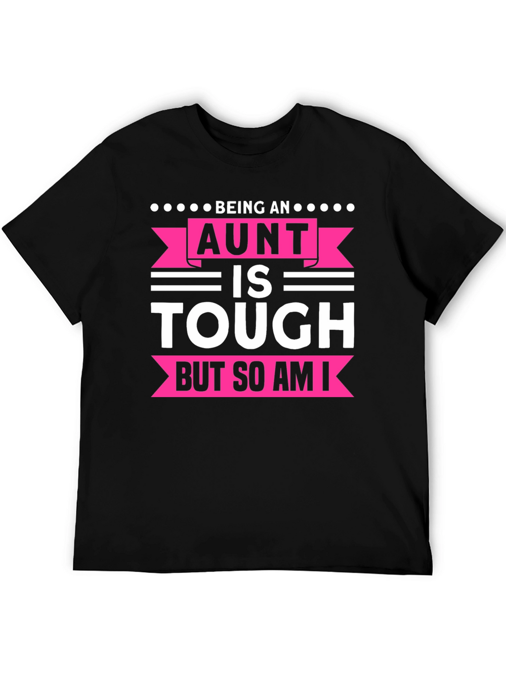 Being An Aunt Is Tough T-Shirt