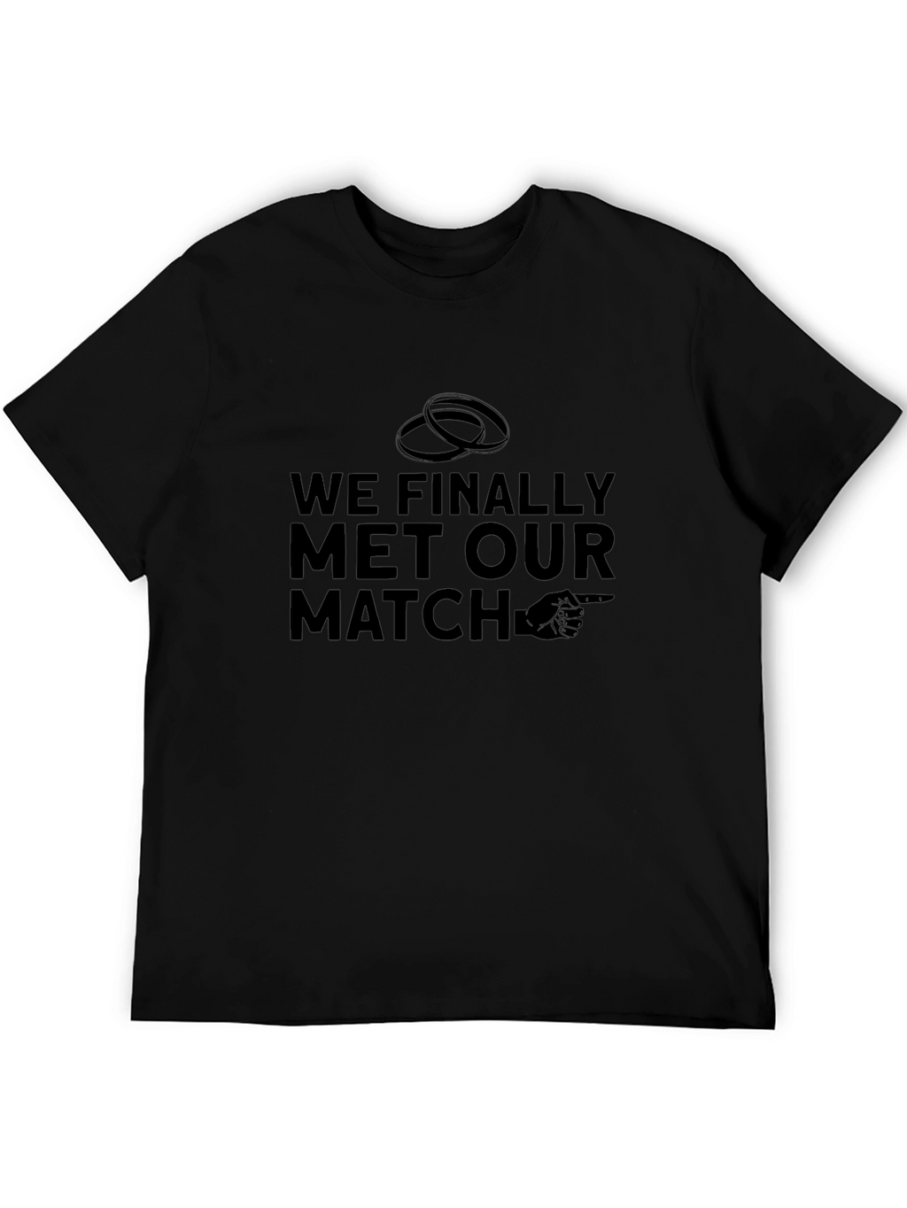 Funny Wedding T-Shirt - We Finally Met Our Match