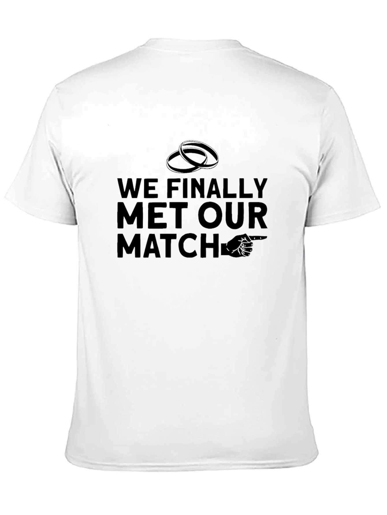 Funny Wedding T-Shirt - We Finally Met Our Match