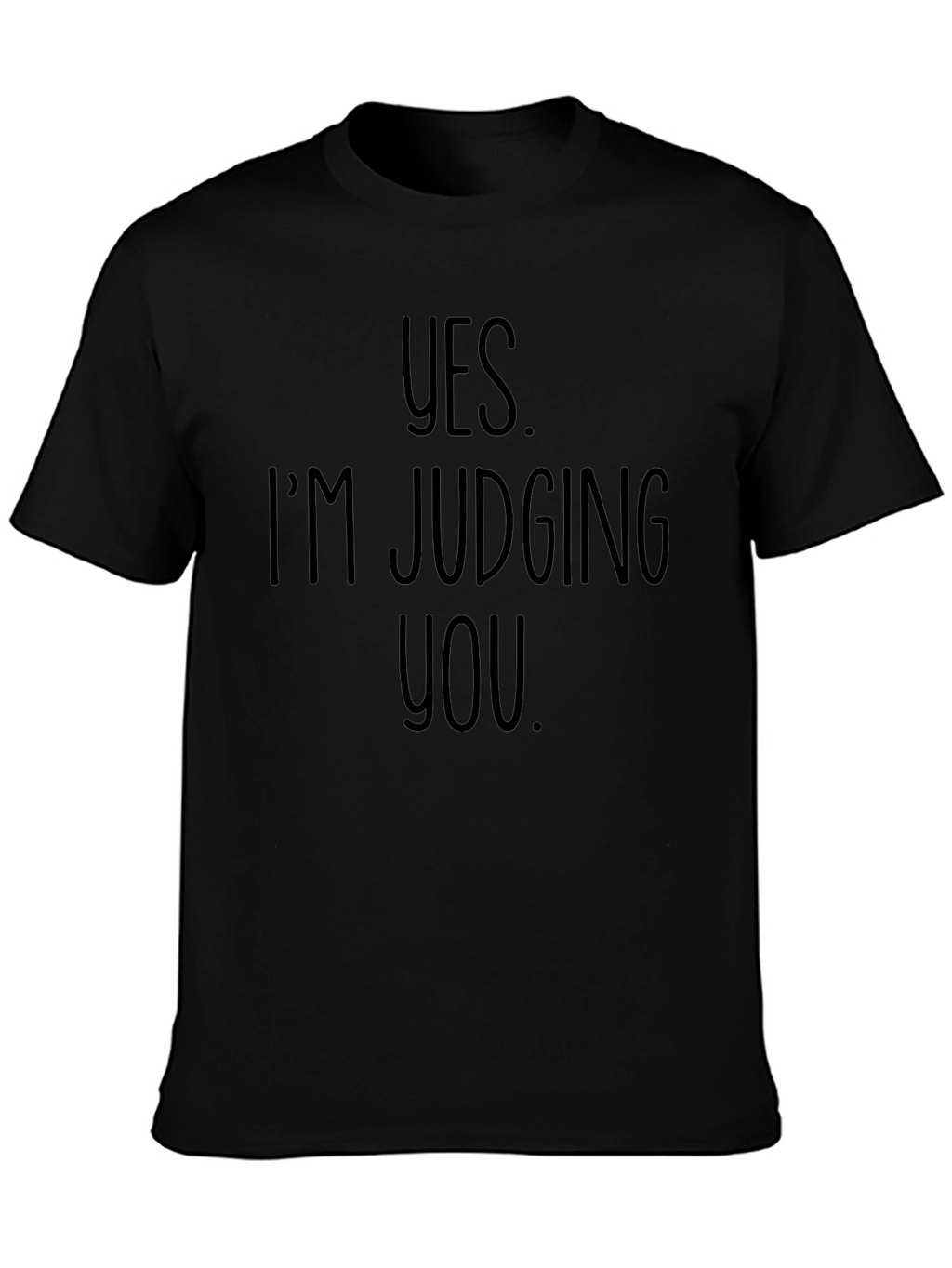 Yes Im Judging You Graphic Tee