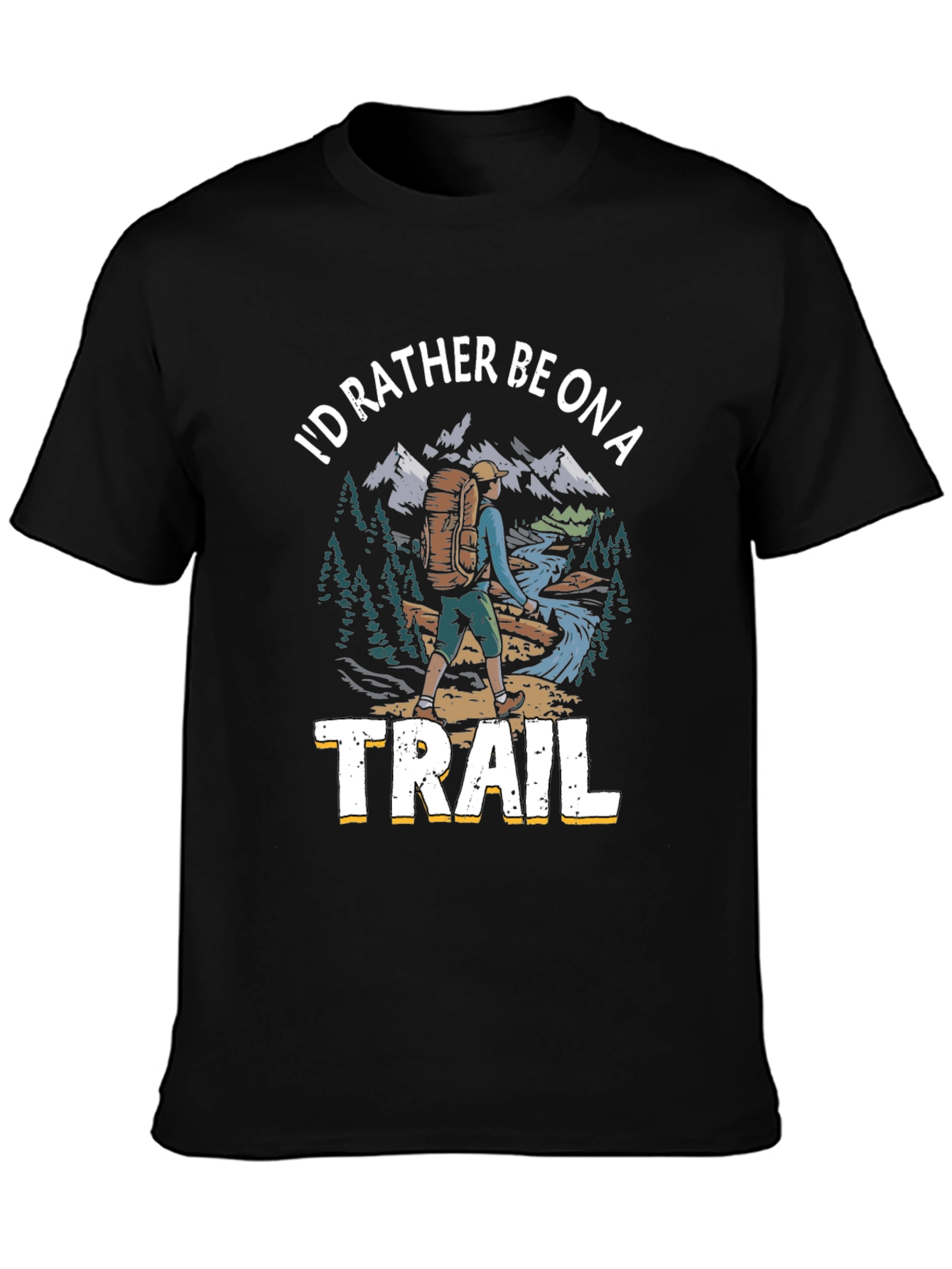 Hiker T-Shirt - Id Rather Be on a Trail