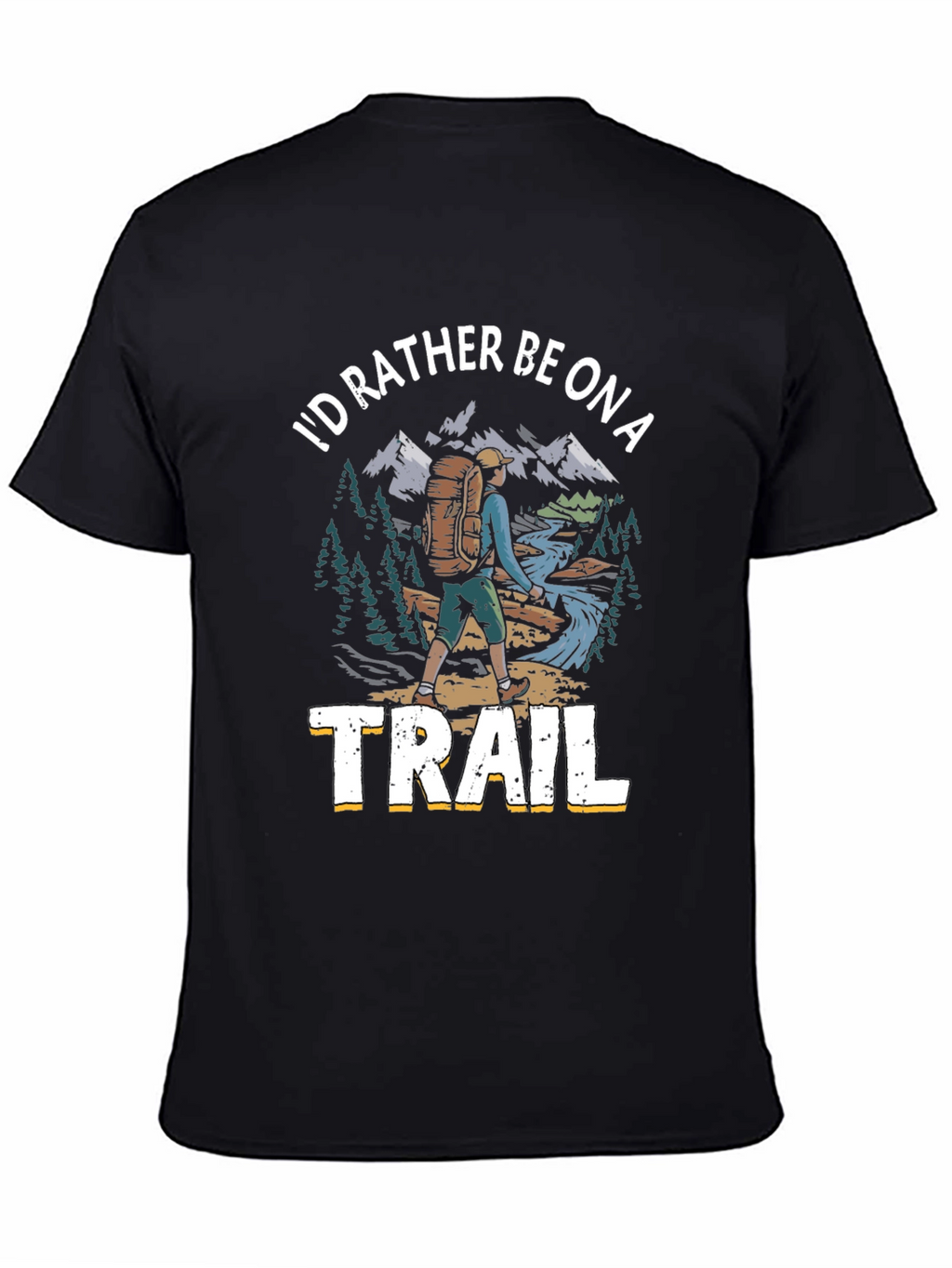 Hiker T-Shirt - Id Rather Be on a Trail