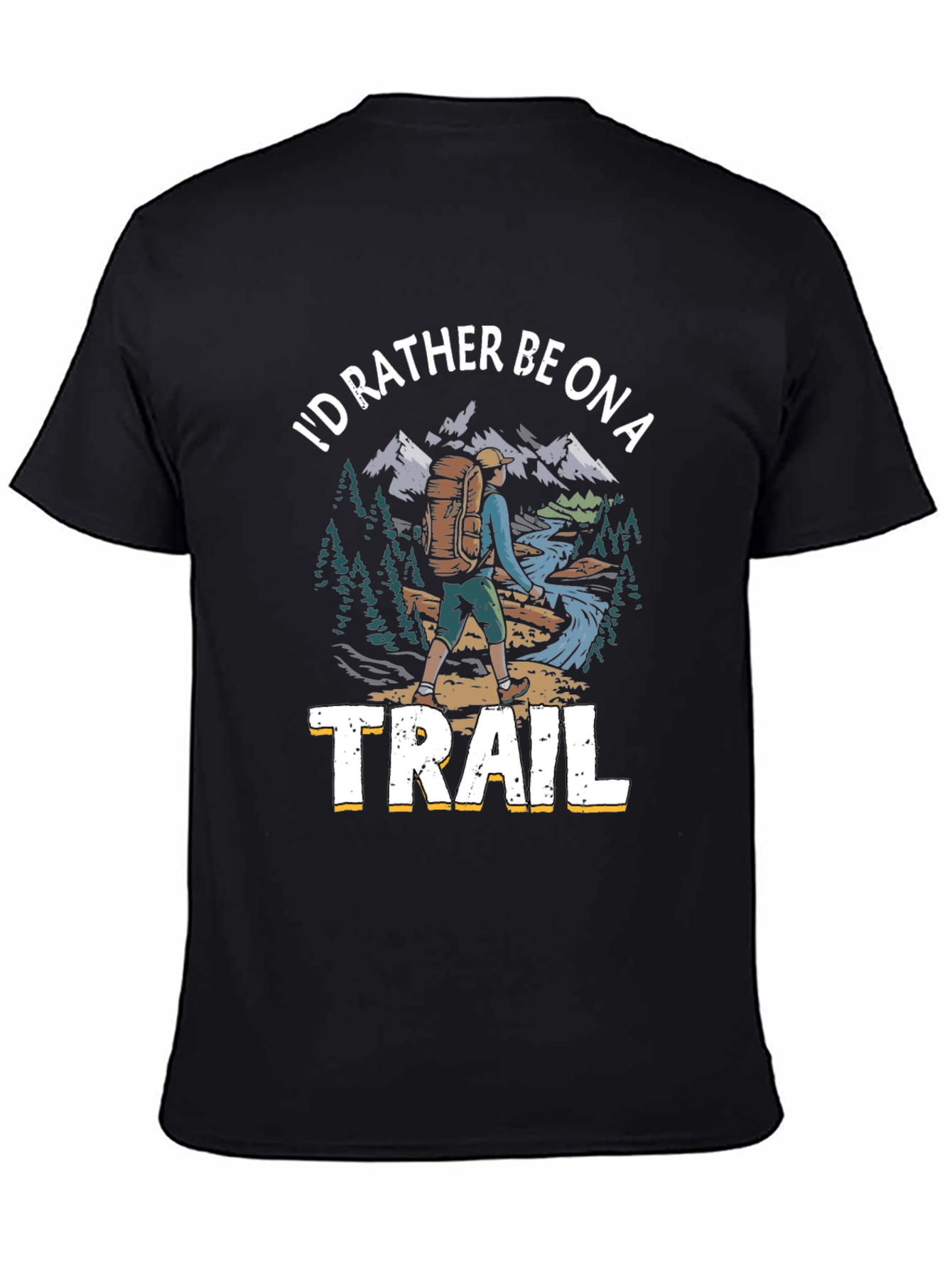 Hiker T-Shirt - Id Rather Be on a Trail