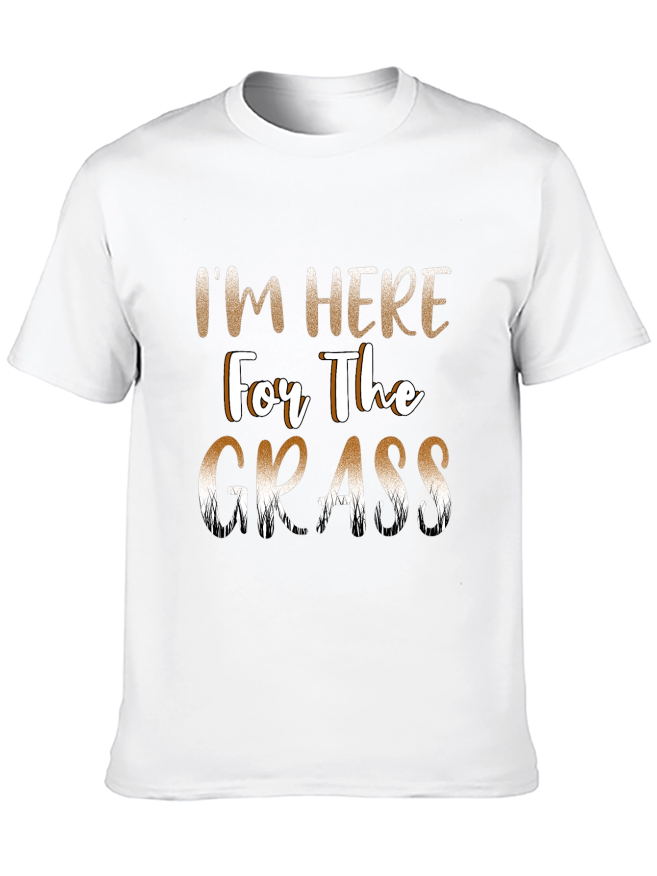 Im Here For The Grass Funny T-Shirt