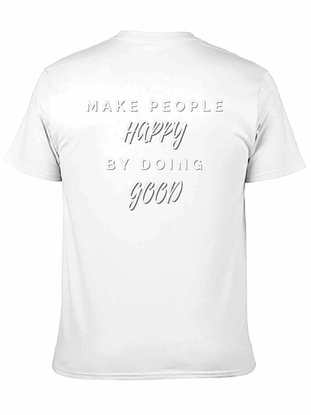 Make People Happy T-Shirt - Do Good Tee