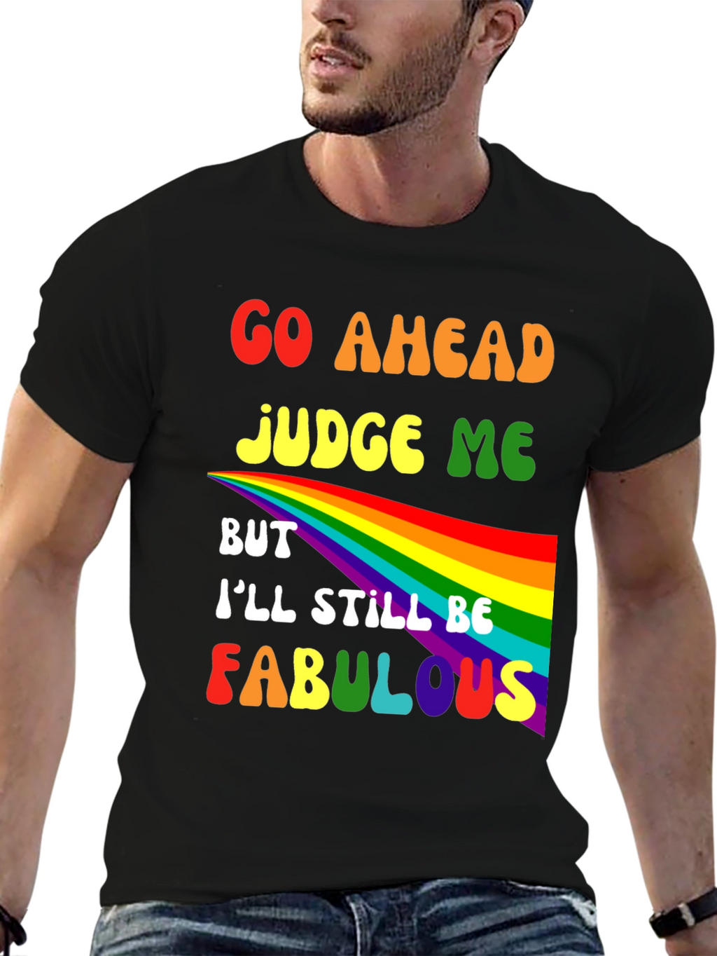 Go Ahead Judge Me Fabulous Rainbow Graphic Tee