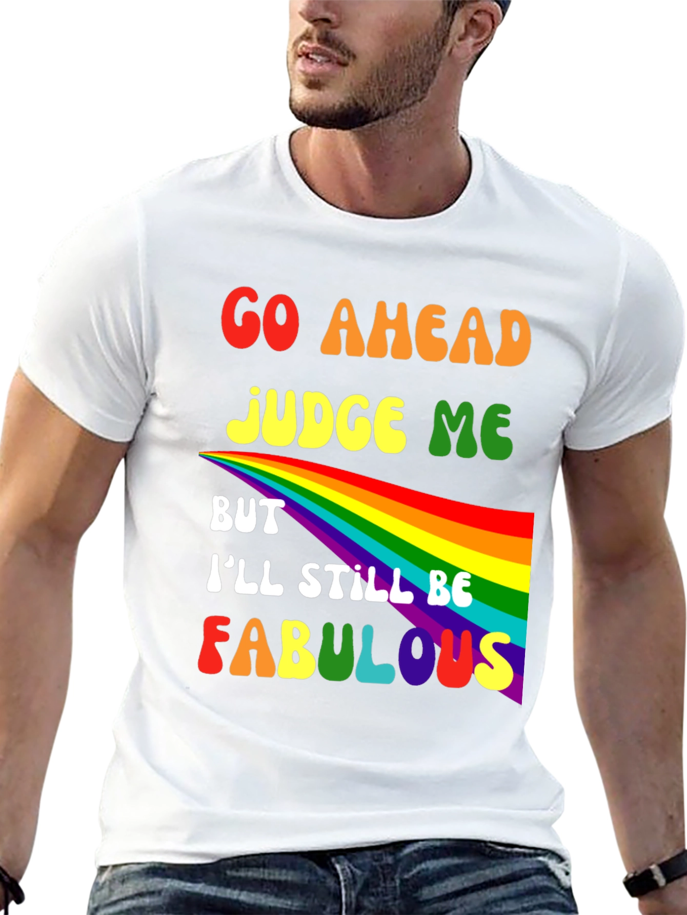 Go Ahead Judge Me Fabulous Rainbow Graphic Tee
