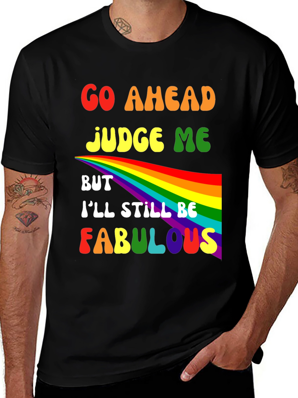 Go Ahead Judge Me Fabulous Rainbow Graphic Tee