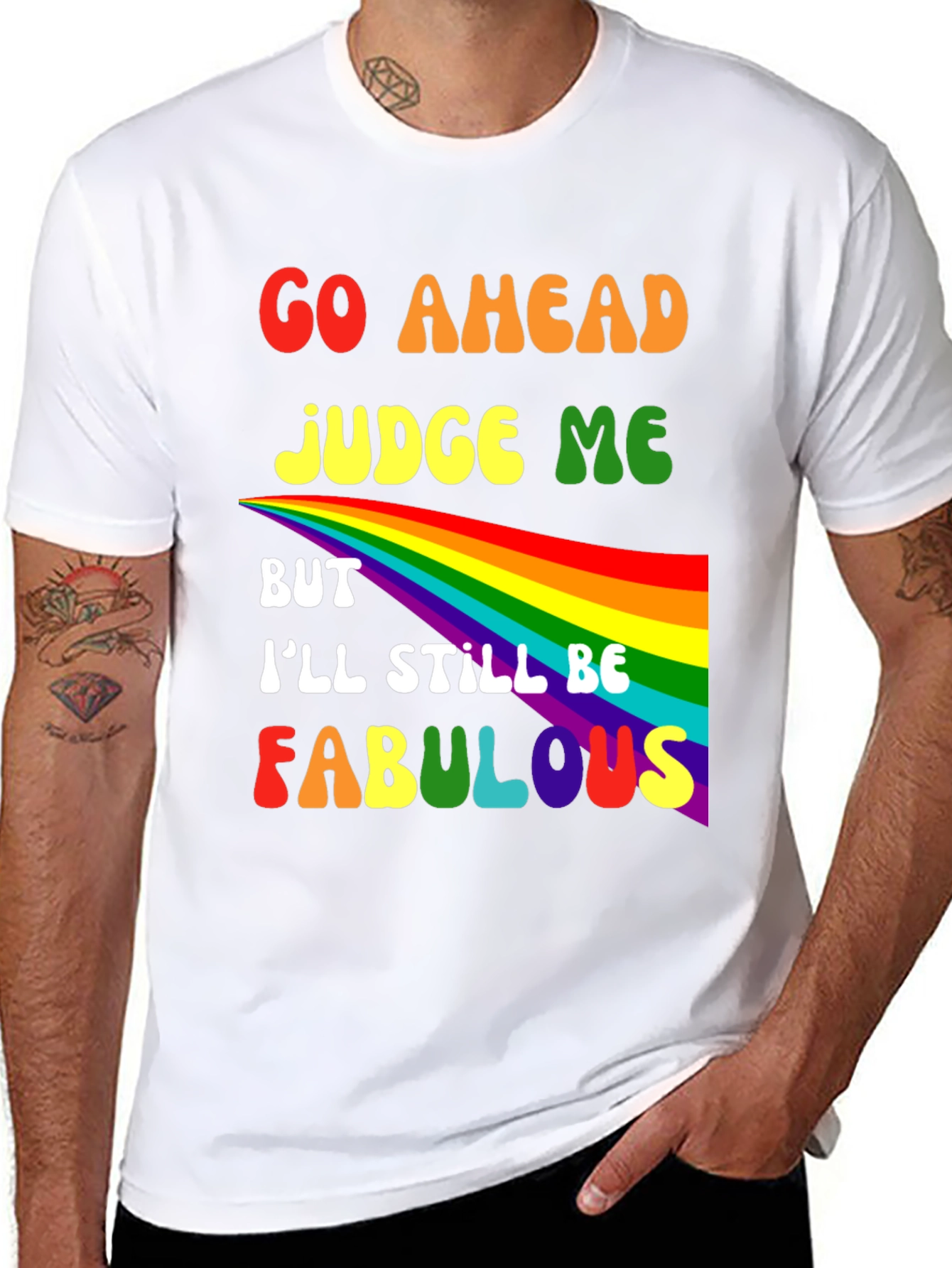 Go Ahead Judge Me Fabulous Rainbow Graphic Tee