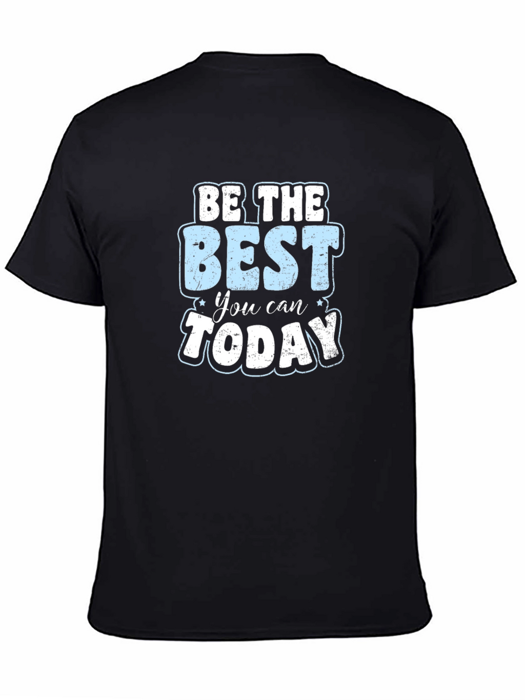 Be The Best You Can Today Graphic T-Shirt