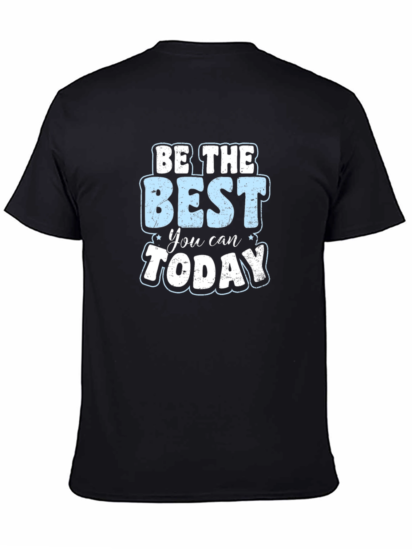 Be The Best You Can Today Graphic T-Shirt