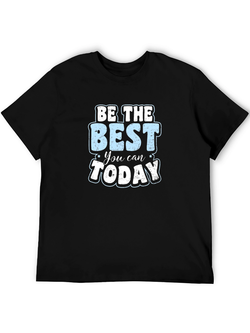 Be The Best You Can Today Graphic T-Shirt