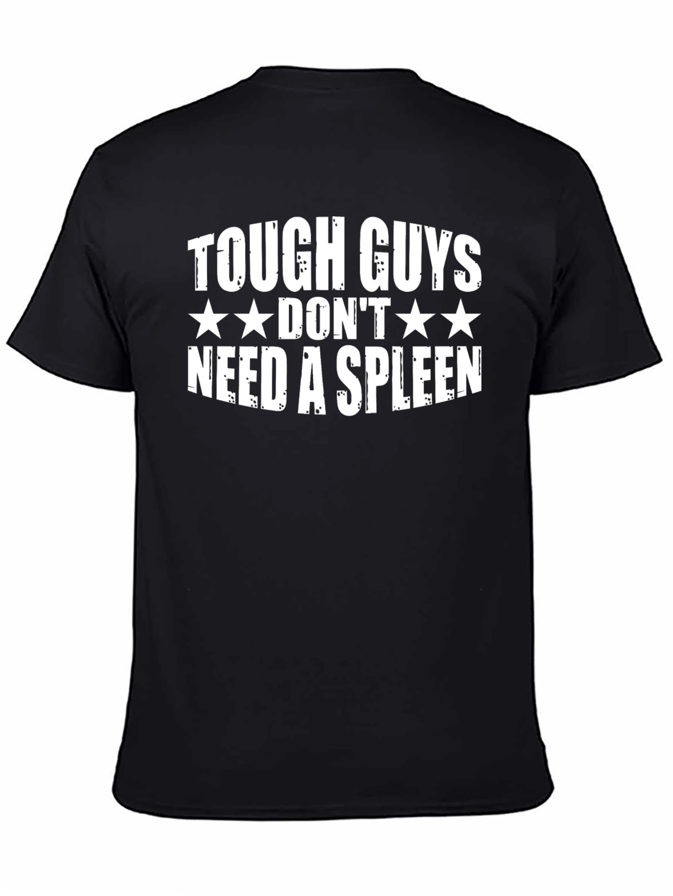 Tough Guys Dont Need a Spleen T-Shirt