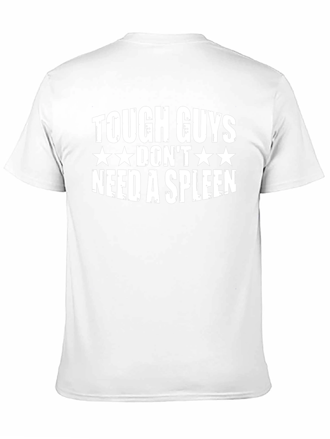 Tough Guys Dont Need a Spleen T-Shirt