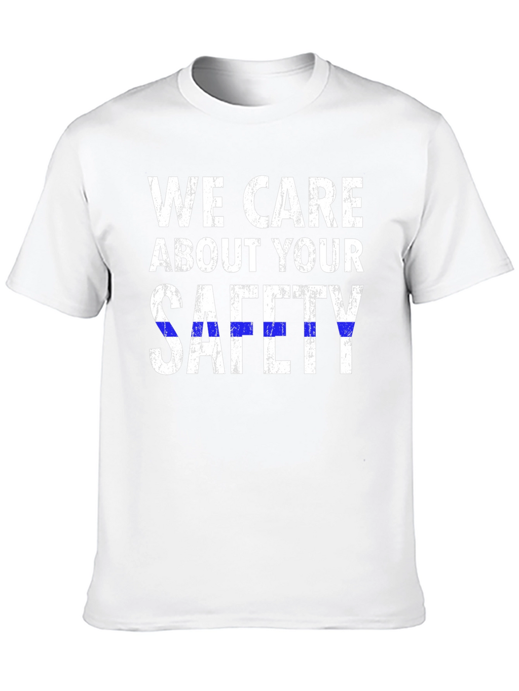 We Care About Your Safety T-Shirt