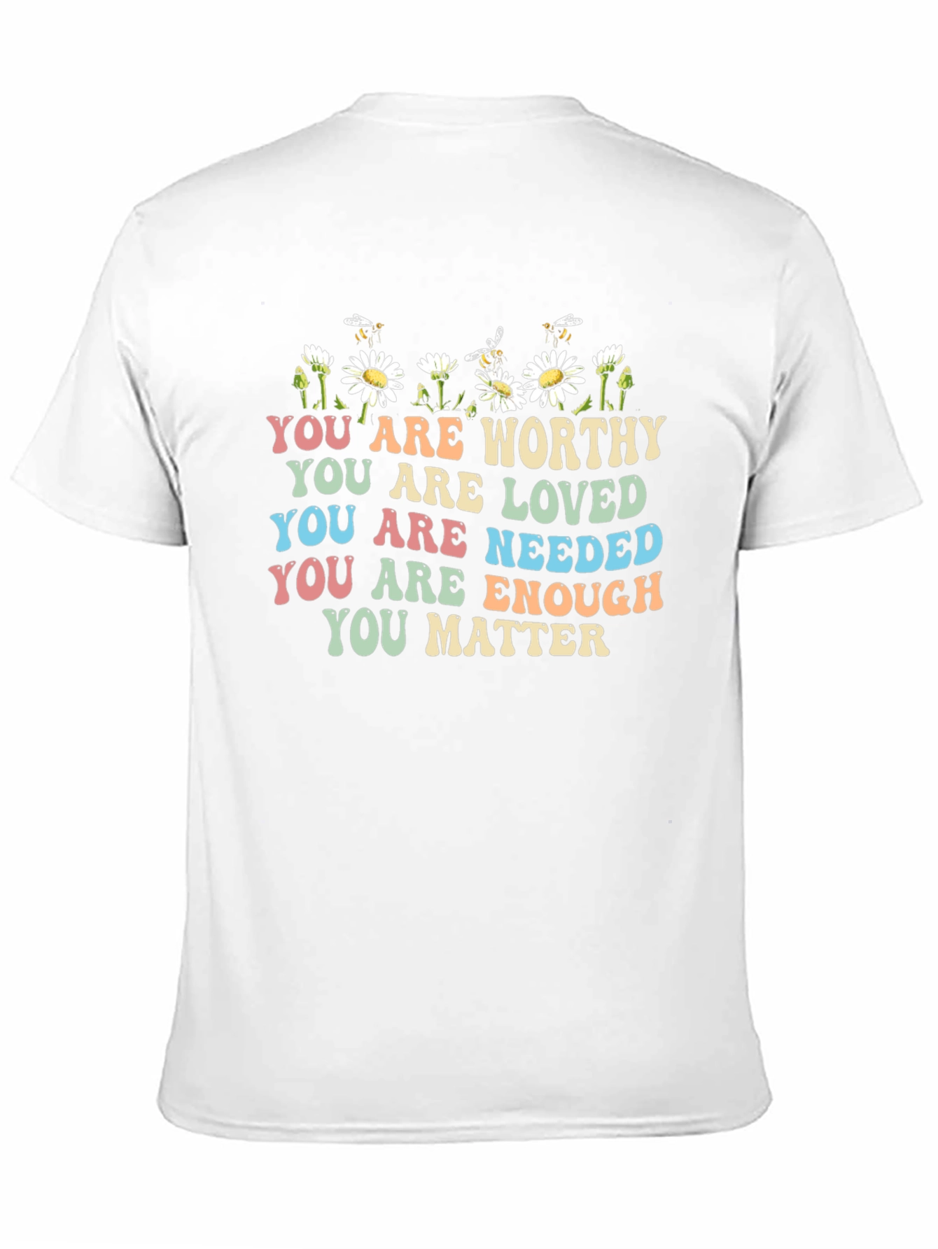 Affirmation T-Shirt: You Are Worthy Loved Needed