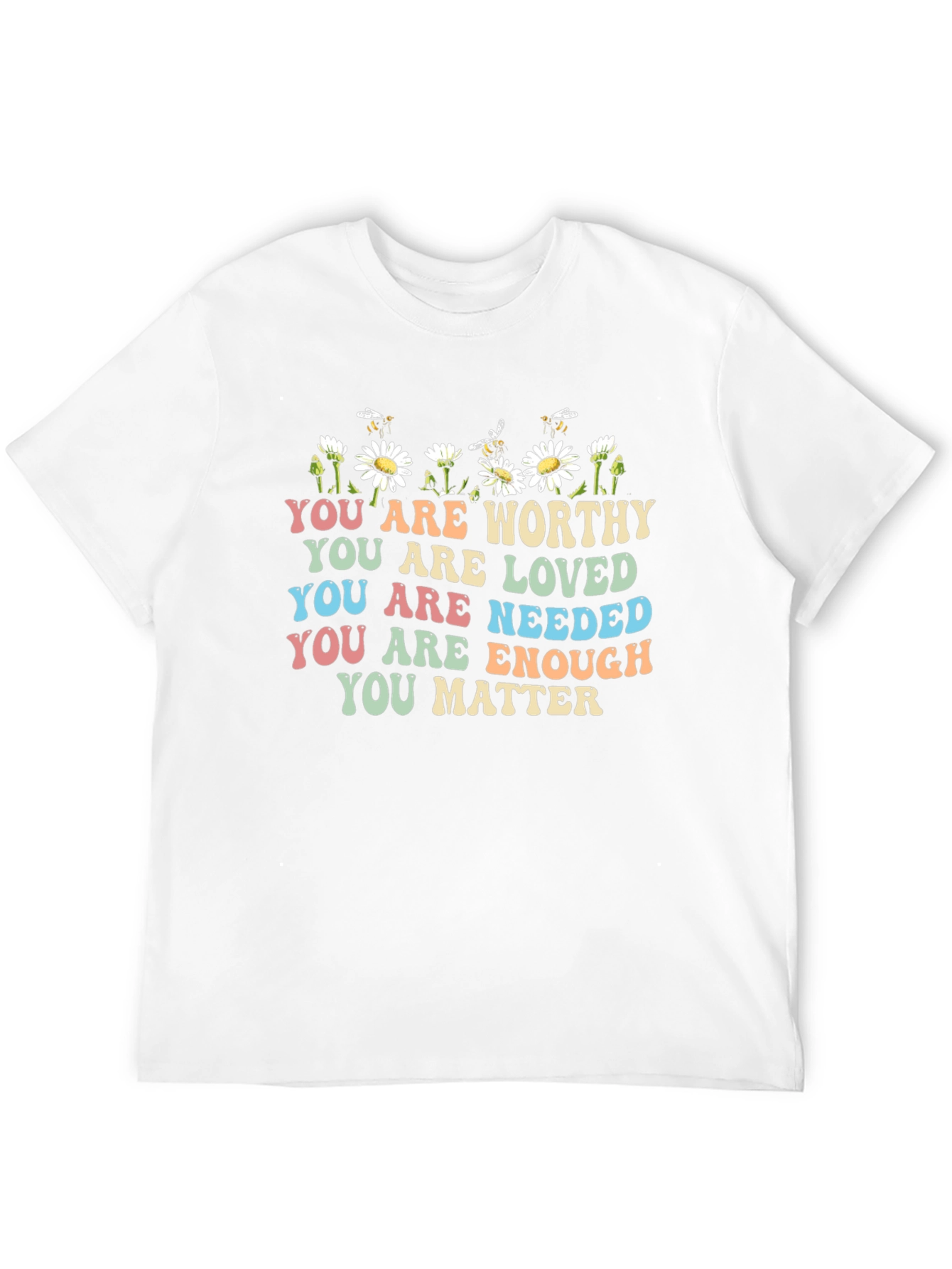 Affirmation T-Shirt: You Are Worthy Loved Needed