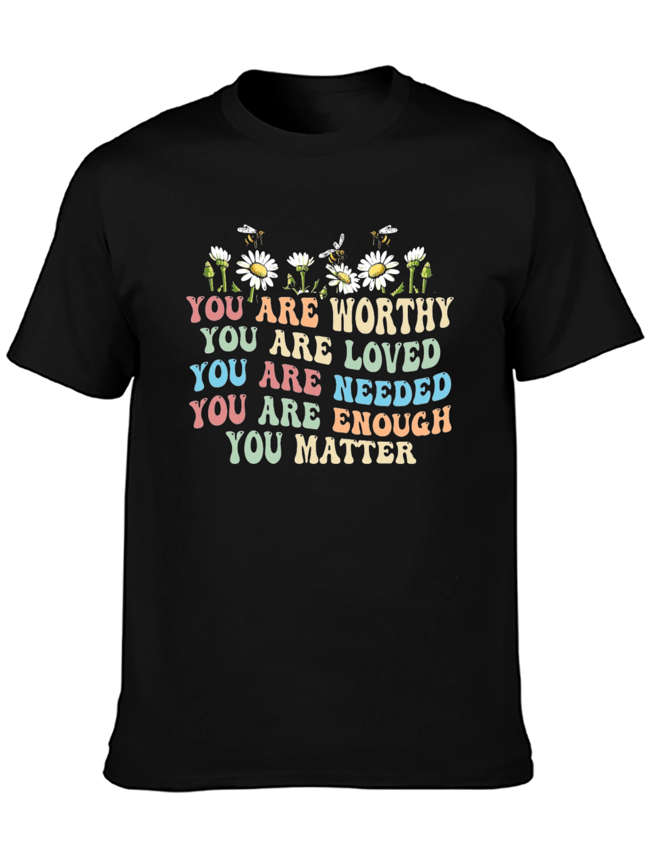 Affirmation T-Shirt: You Are Worthy Loved Needed