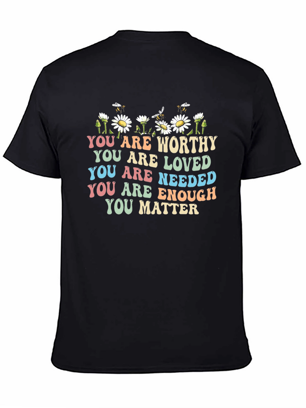 Affirmation T-Shirt: You Are Worthy Loved Needed