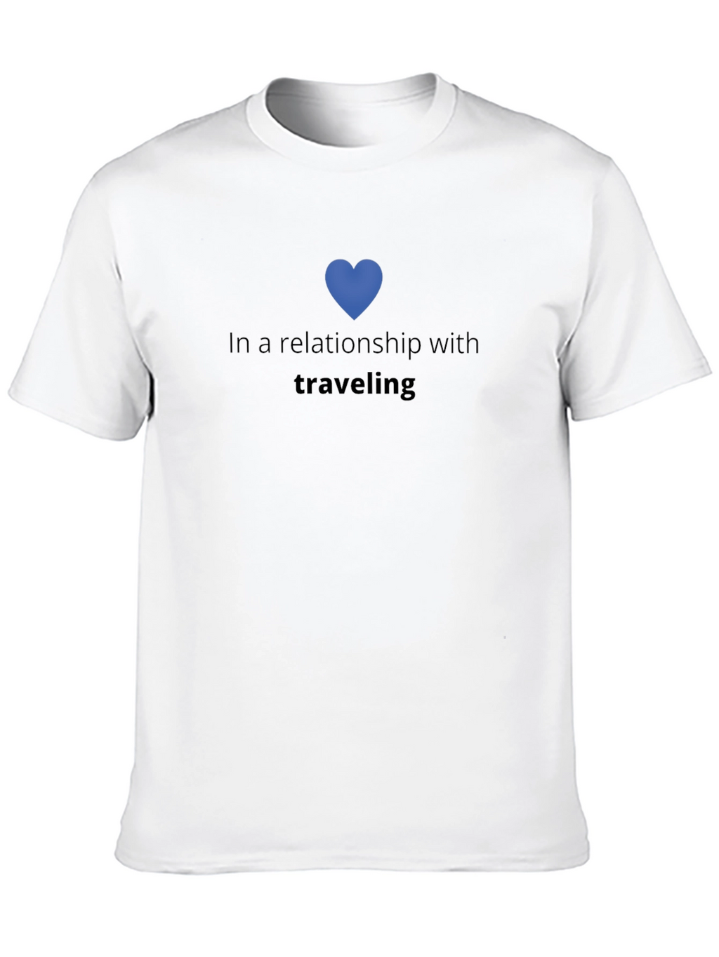 In a Relationship with Traveling T-Shirt