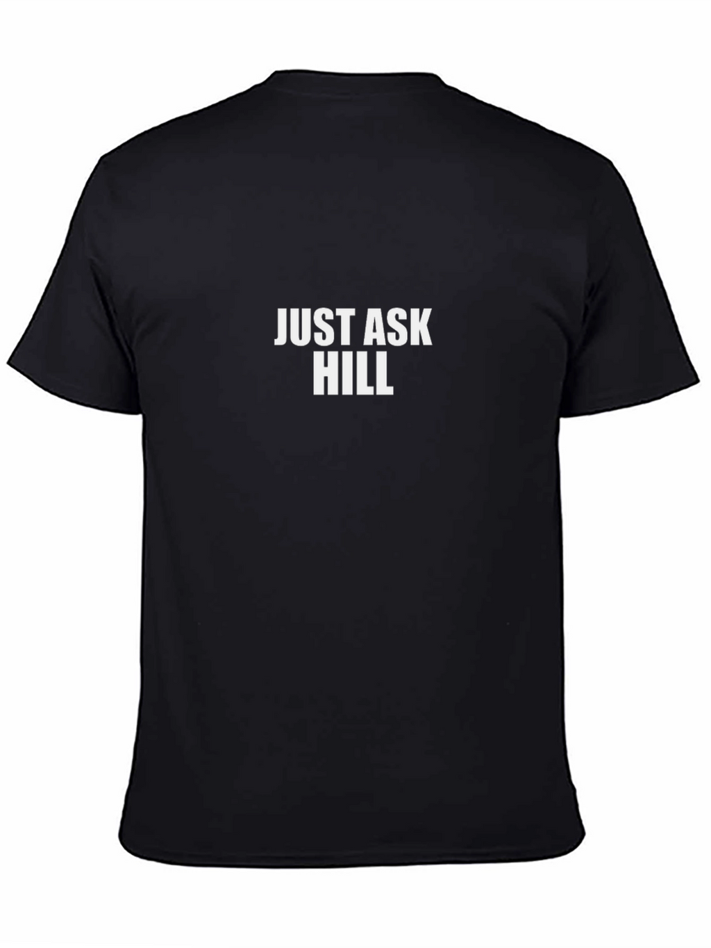 Just Ask Hill T-Shirt - Premium Cotton Comfort