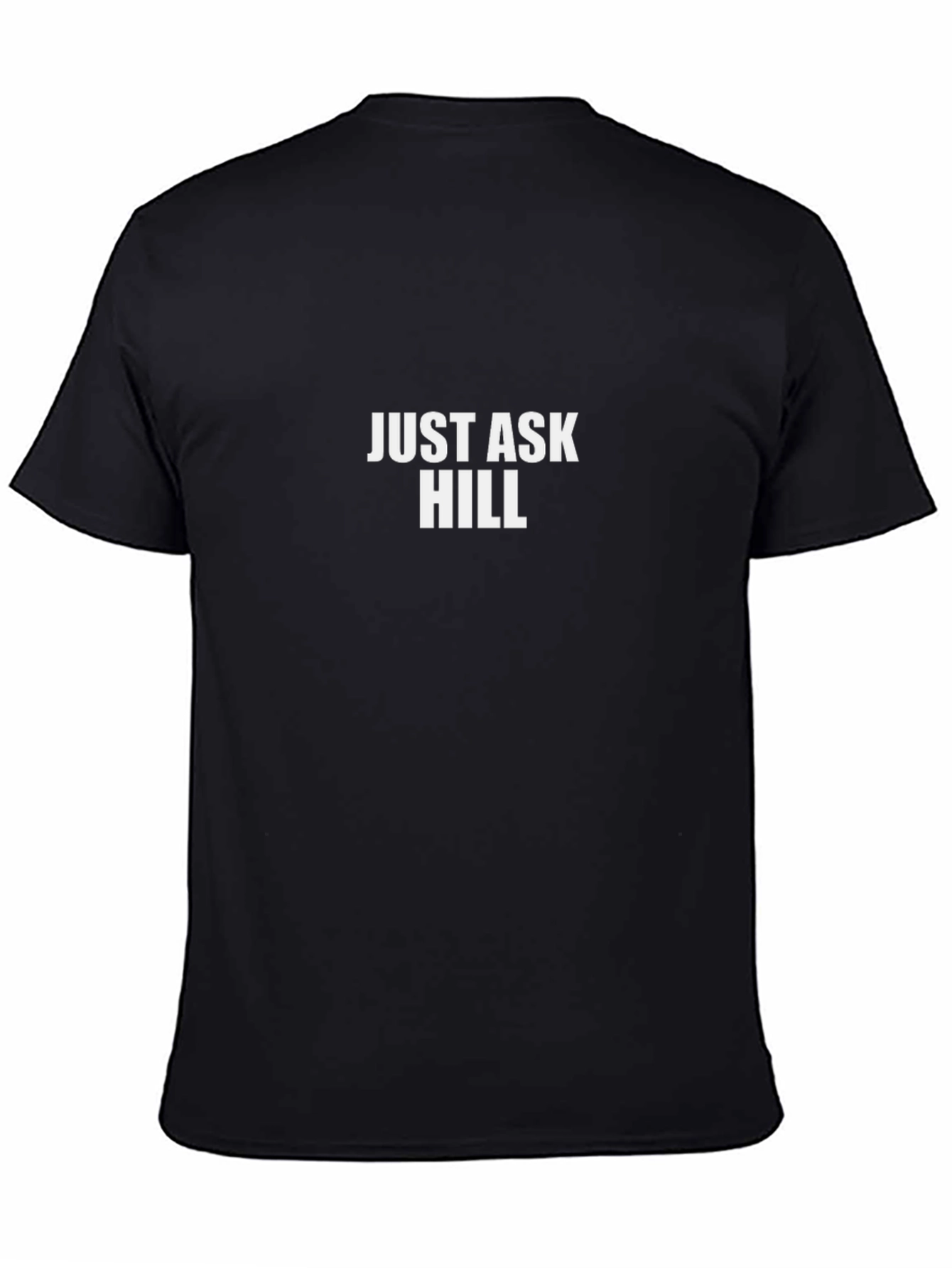 Just Ask Hill T-Shirt - Premium Cotton Comfort