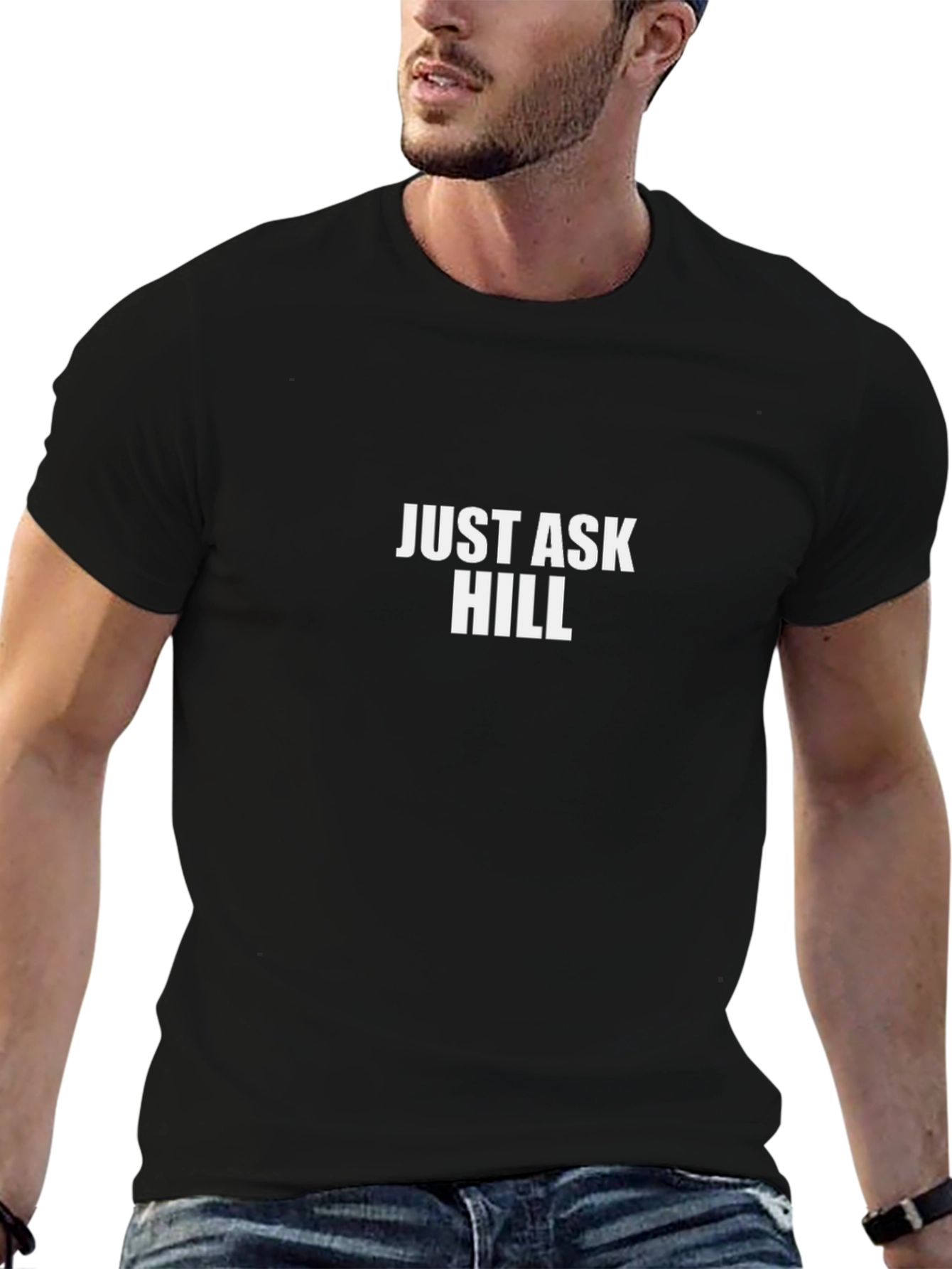 Just Ask Hill T-Shirt - Premium Cotton Comfort