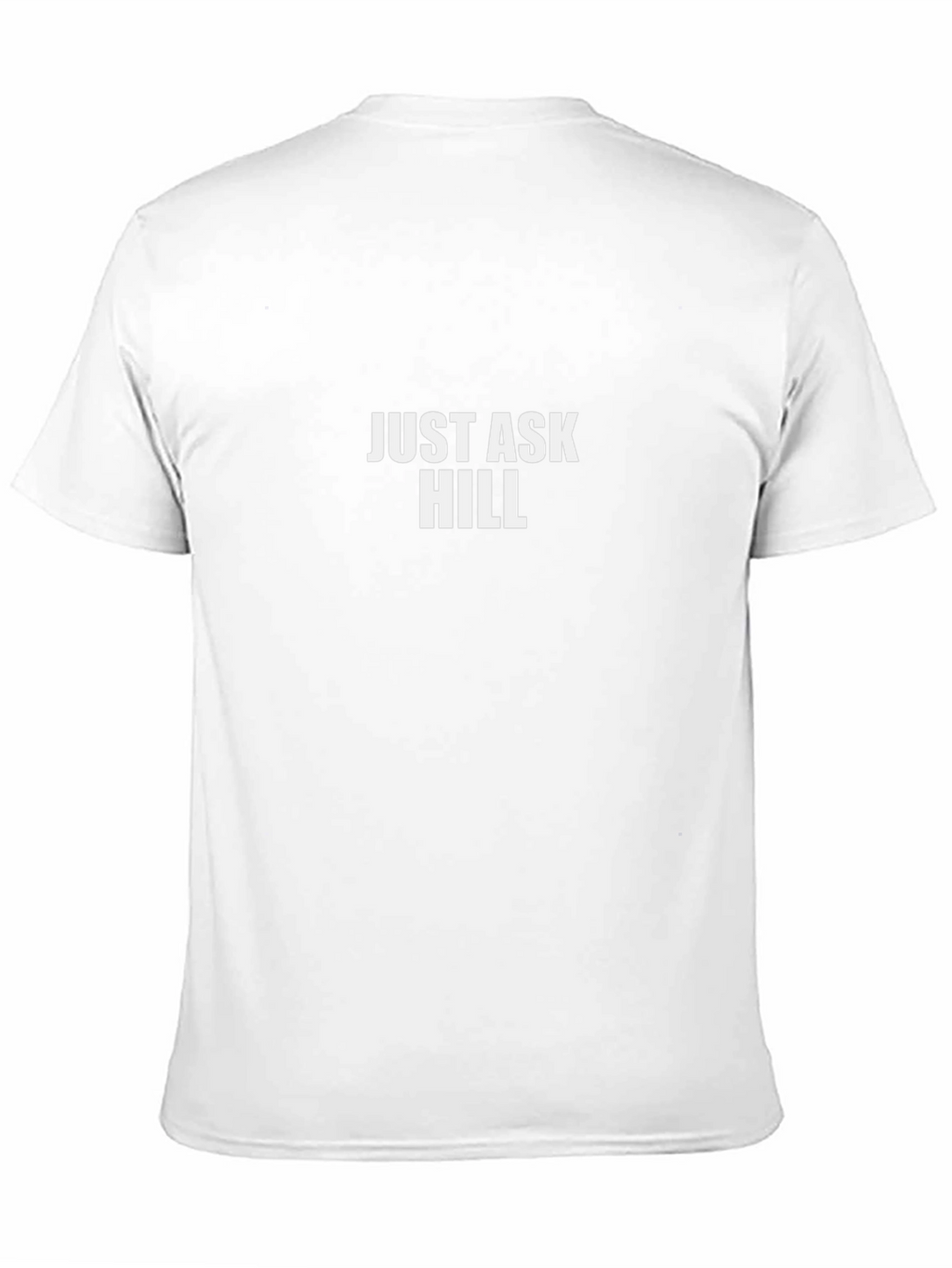 Just Ask Hill T-Shirt - Premium Cotton Comfort