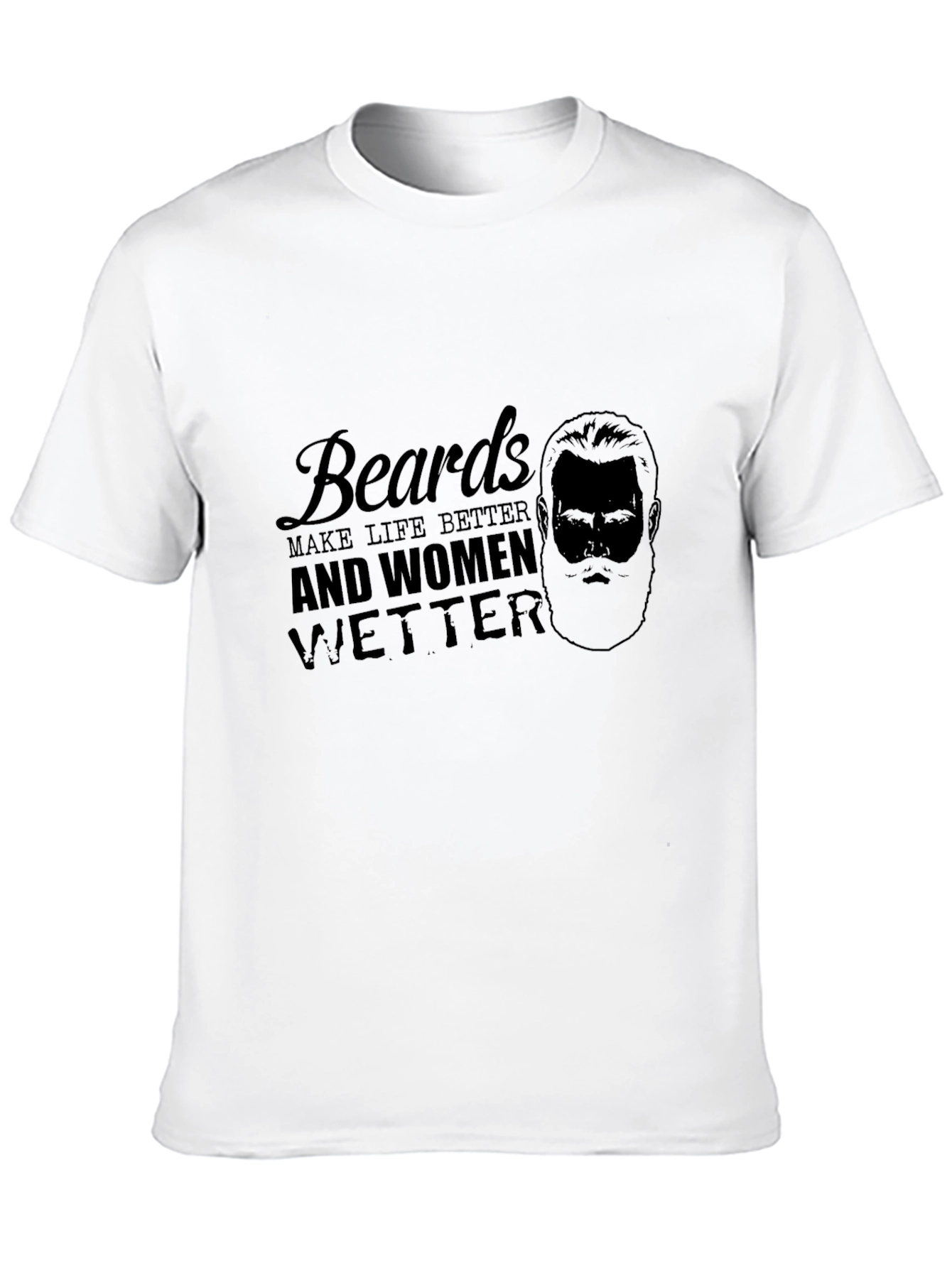 Beards Make Life Better Tee