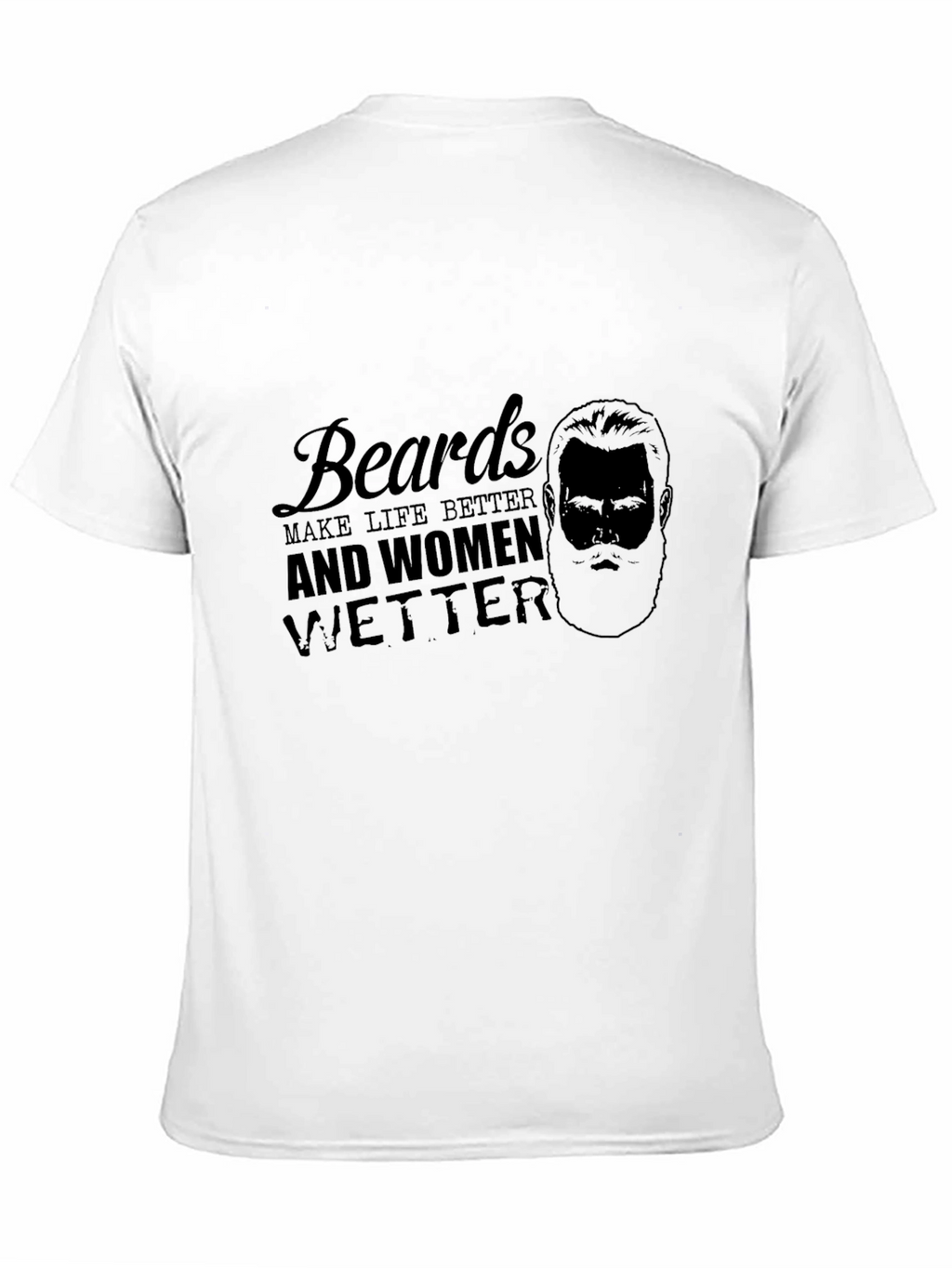 Beards Make Life Better Tee
