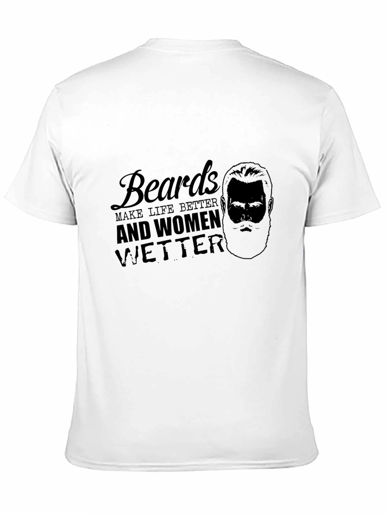 Beards Make Life Better Tee