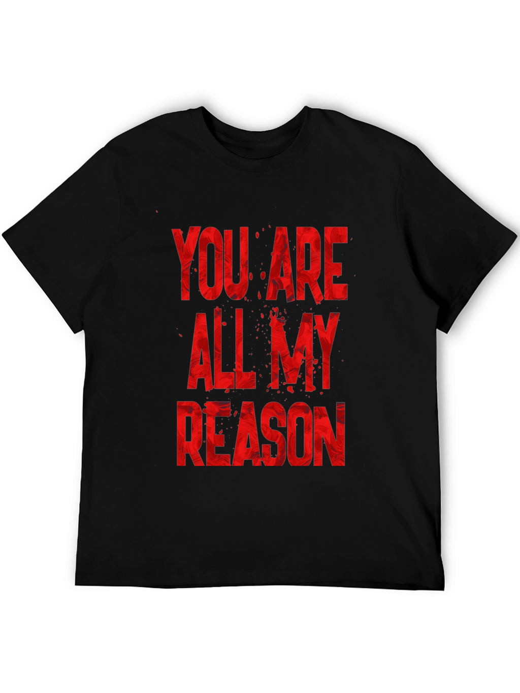 You Are All My Reason Black T-Shirt