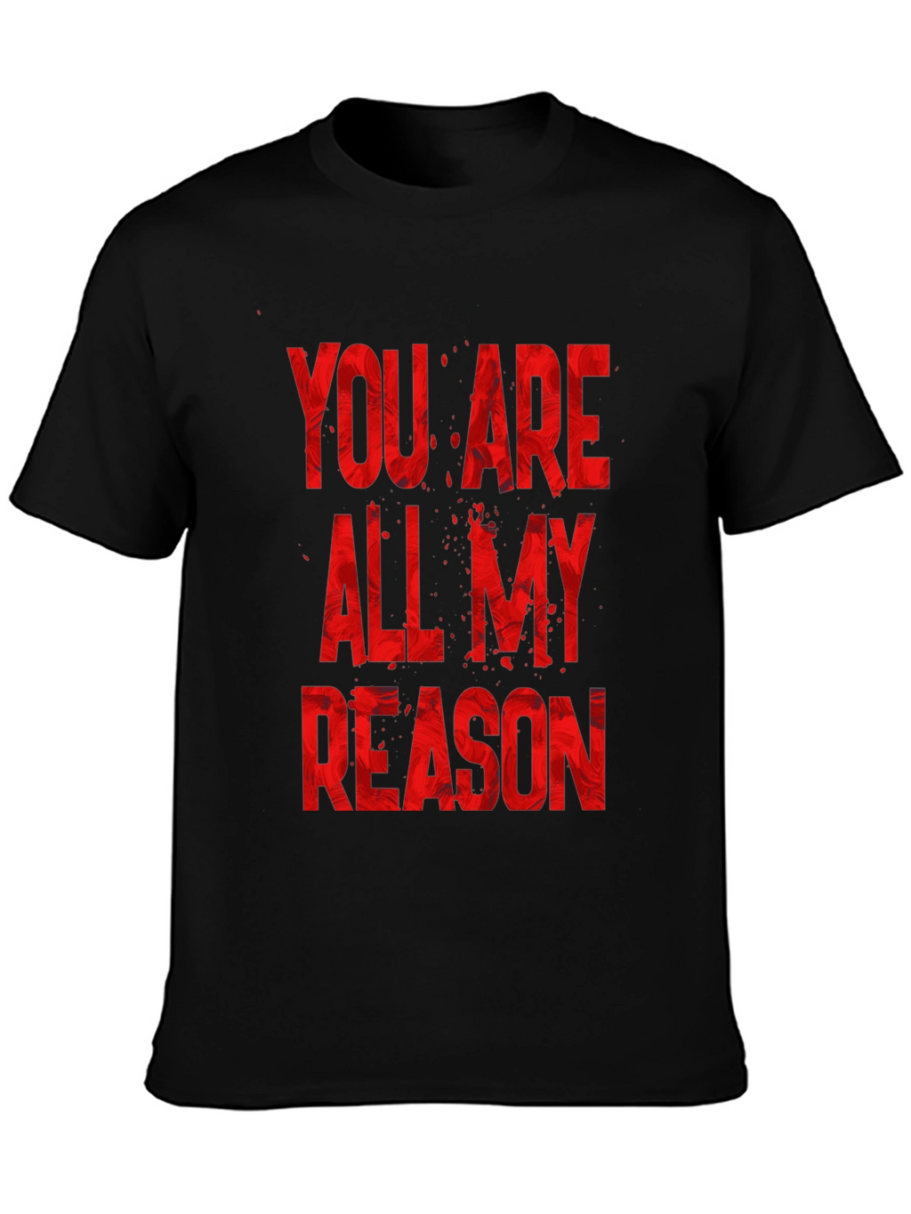 You Are All My Reason Black T-Shirt