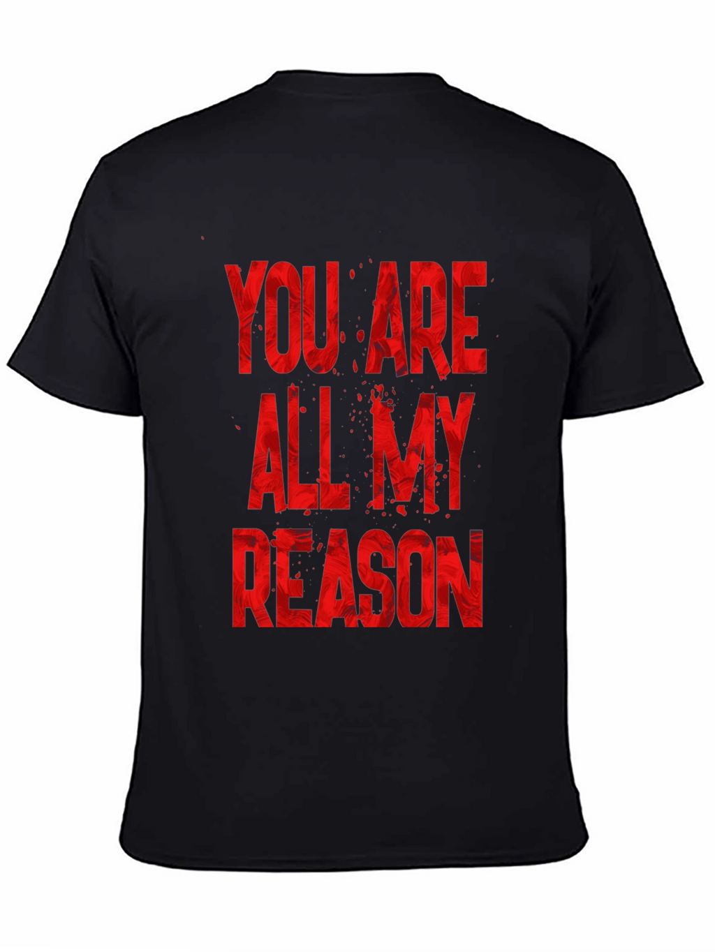 You Are All My Reason Black T-Shirt