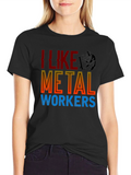 I Like Metal Workers T-Shirt