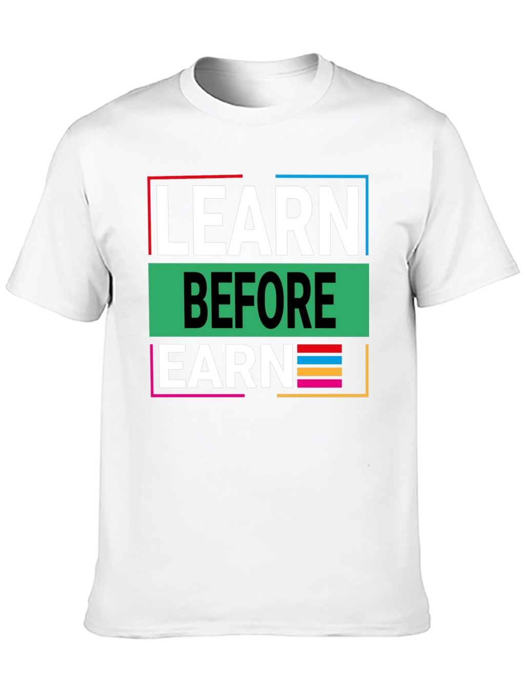 Learn Before Earn Graphic Tee
