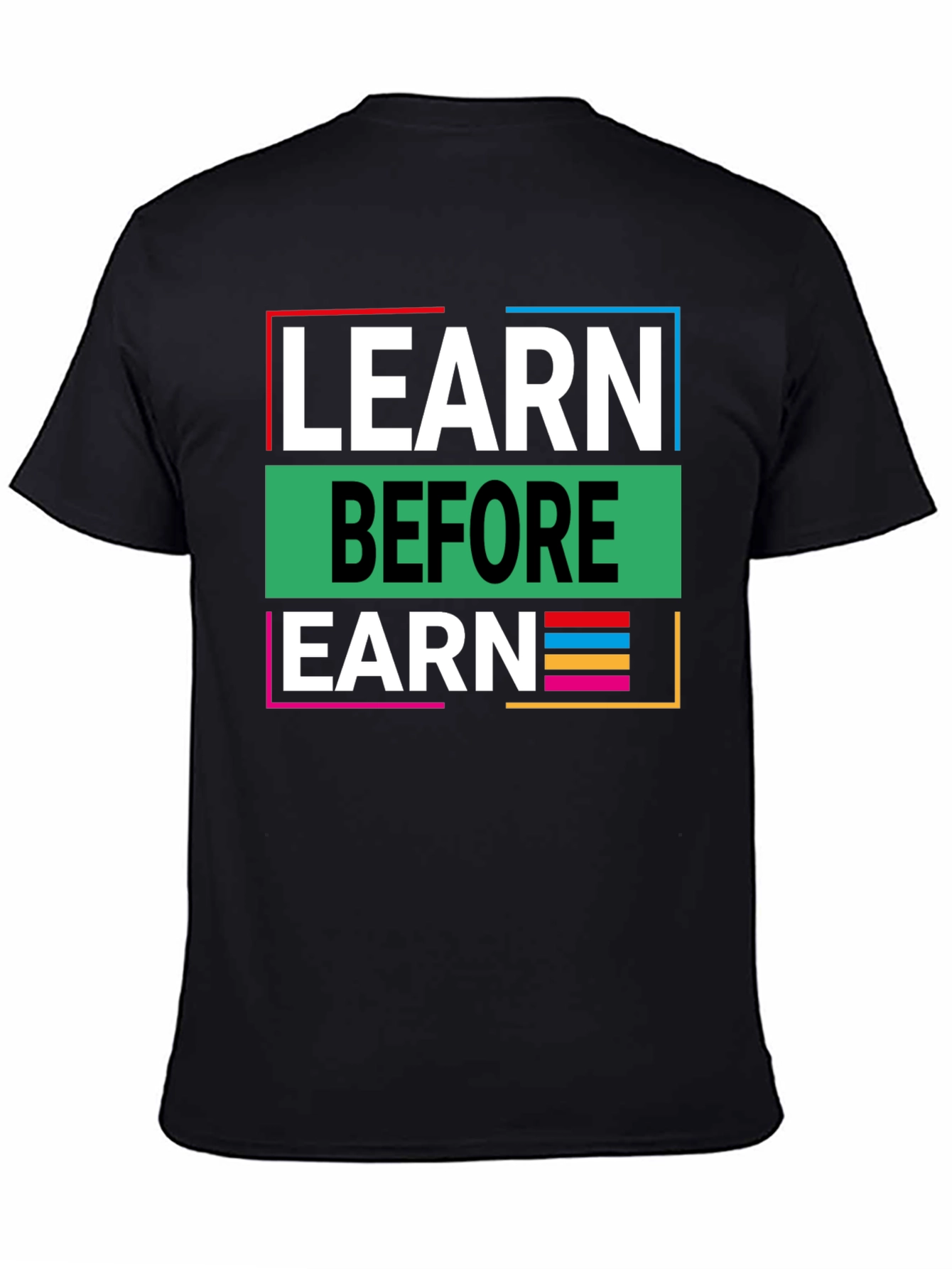 Learn Before Earn Graphic Tee