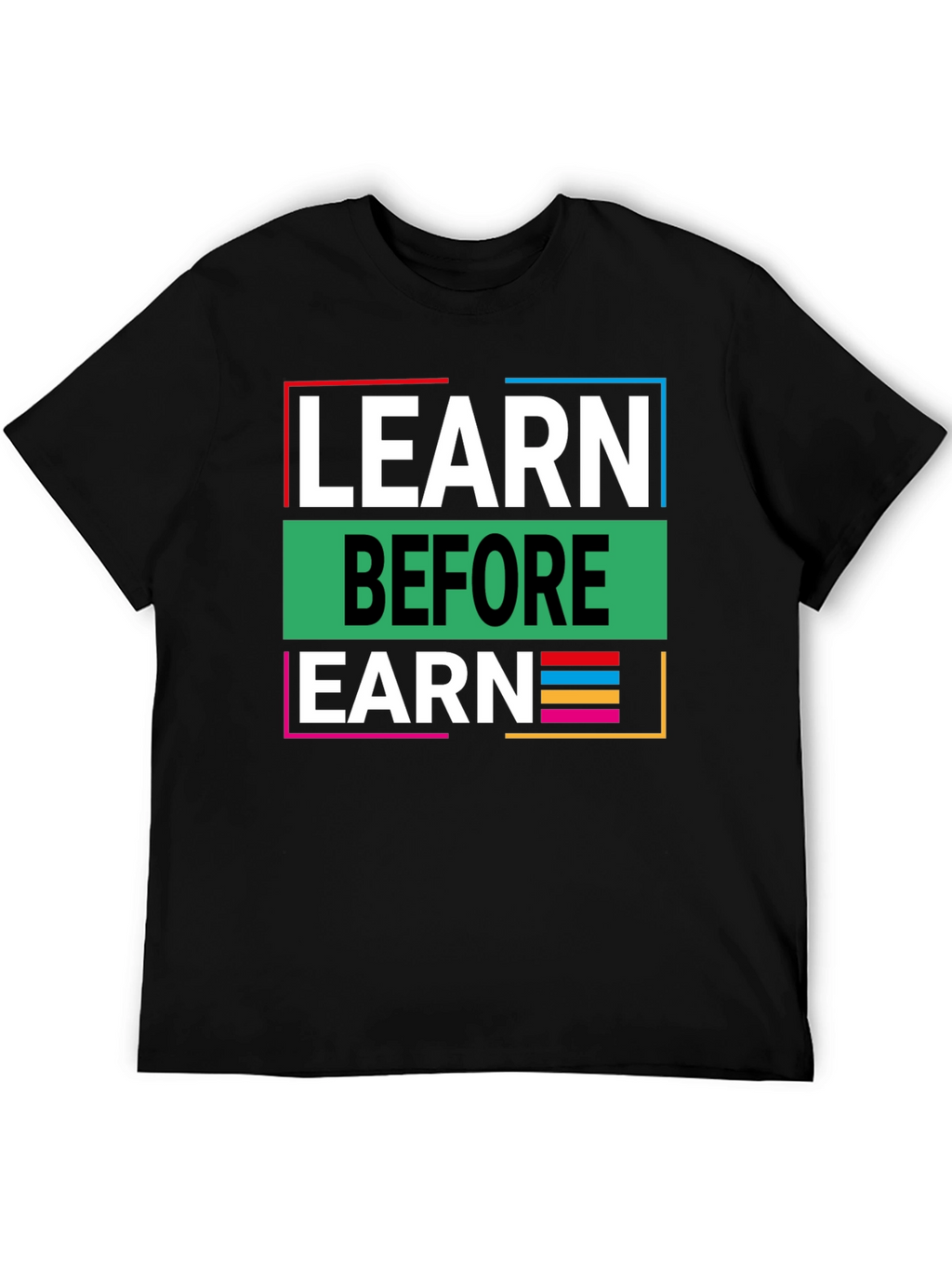 Learn Before Earn Graphic Tee