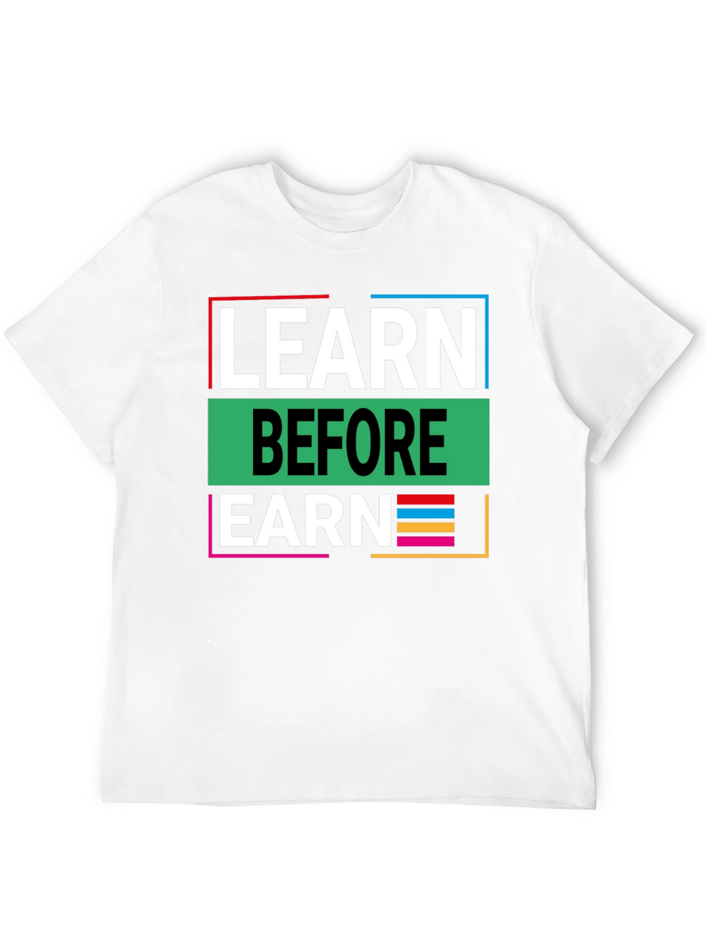 Learn Before Earn Graphic Tee