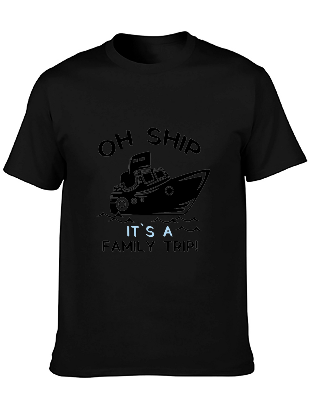 Oh Ship Its A Family Trip Black T-Shirt