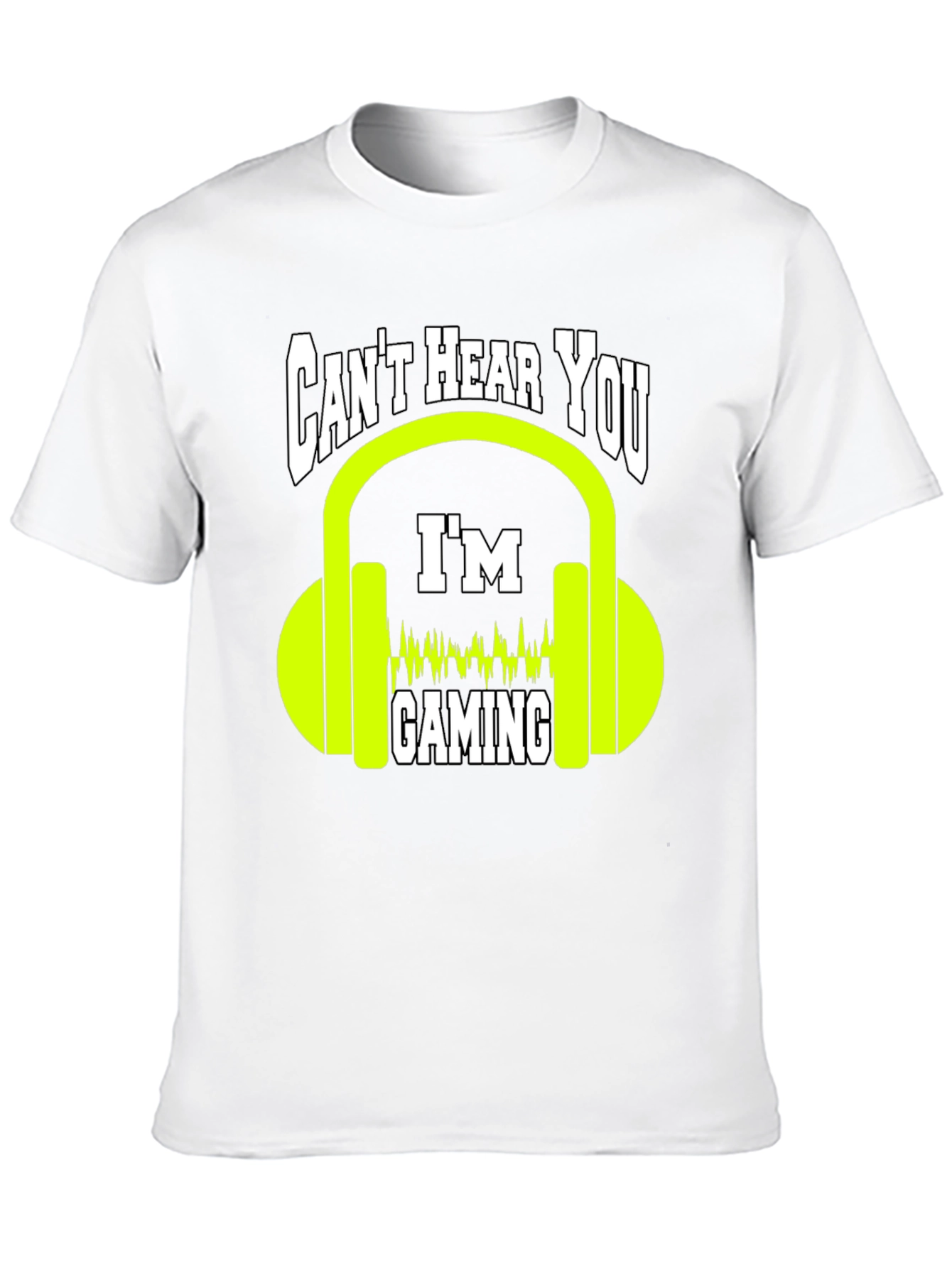 Cant Hear You Gaming T-Shirt - Gamer Graphic Tee