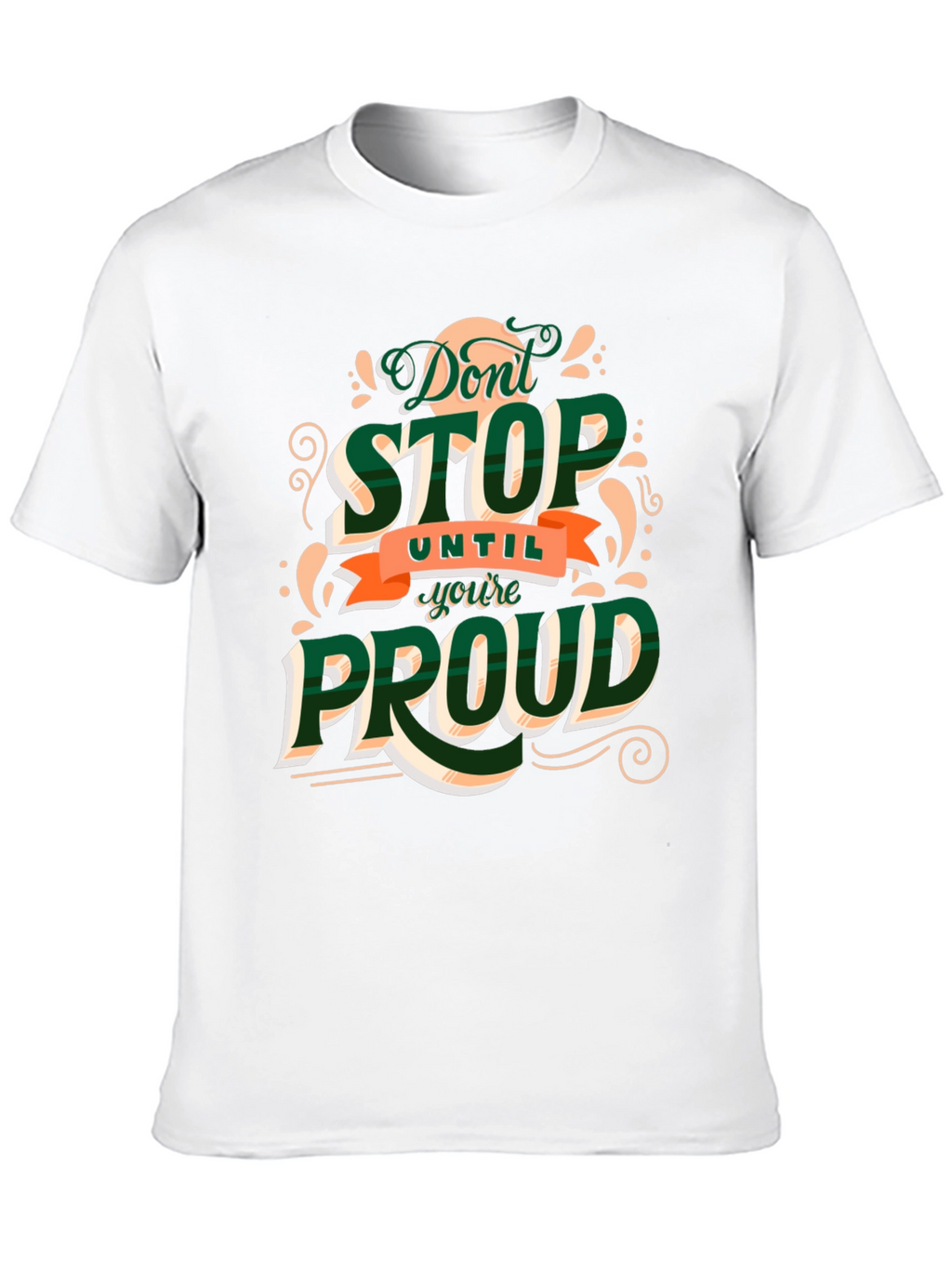 Motivational Dont Stop Until Youre Proud Graphic Tee