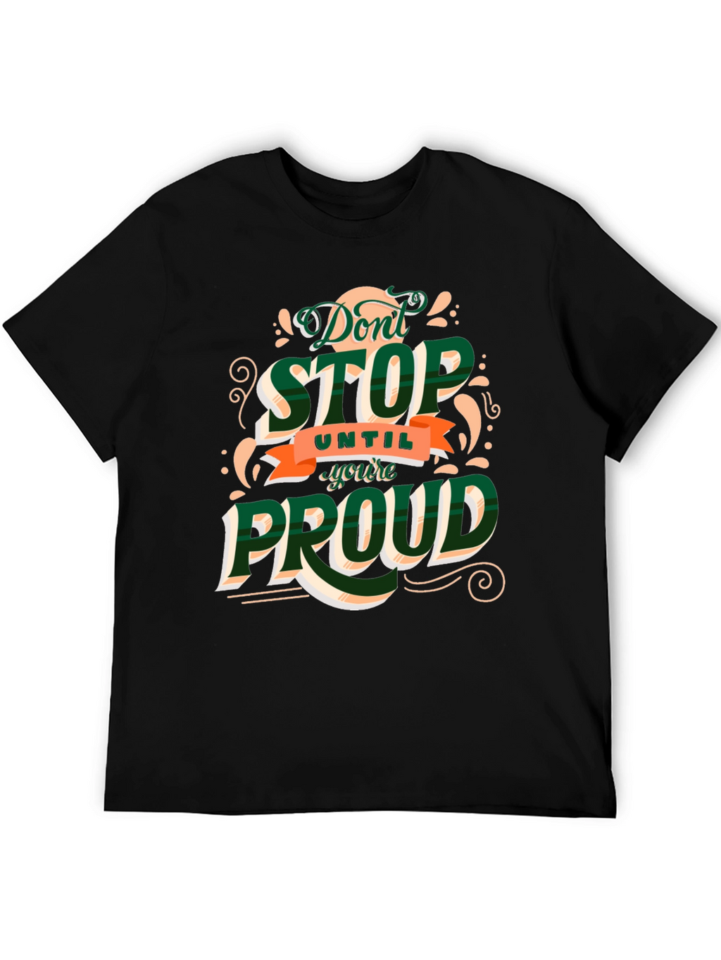 Motivational Dont Stop Until Youre Proud Graphic Tee