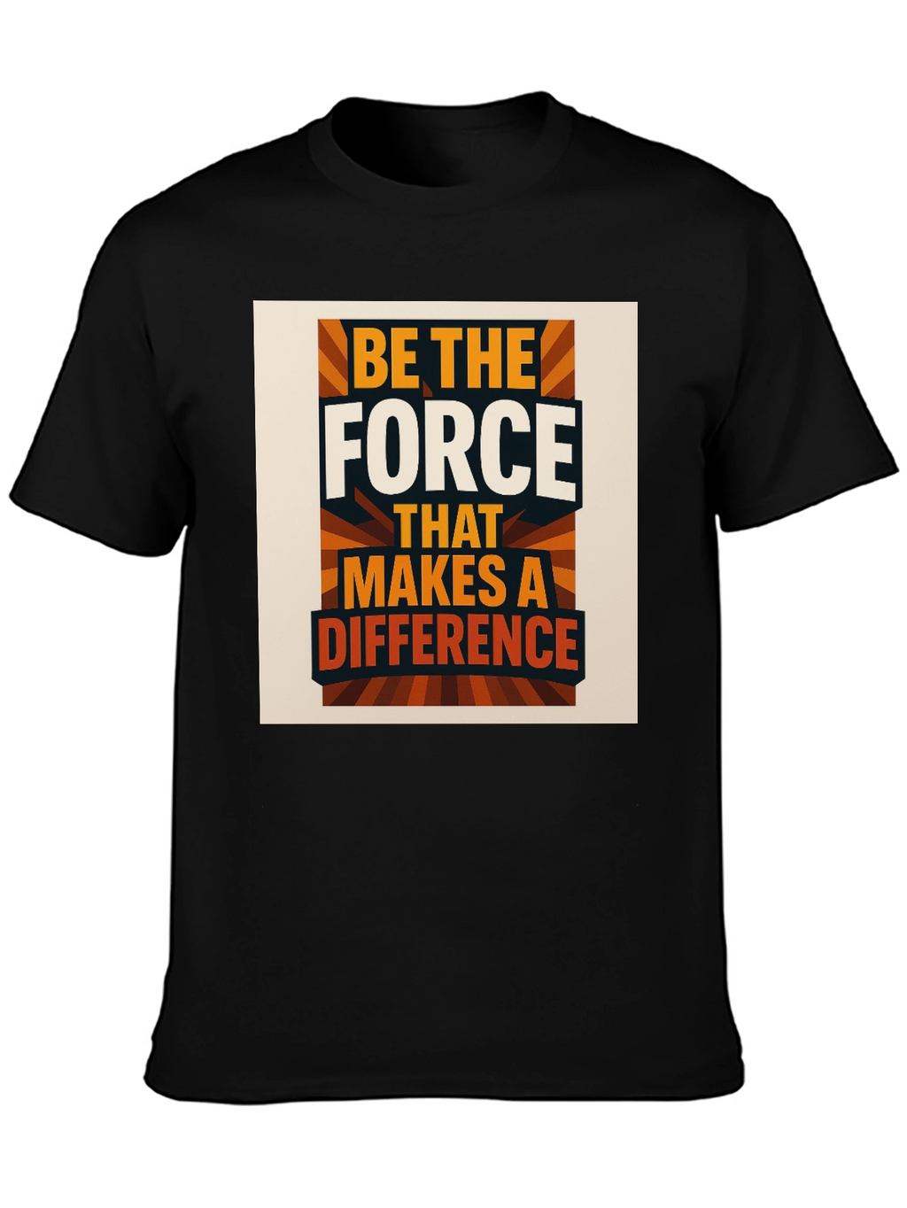 Be The Force T-Shirt Motivational Graphic Tee