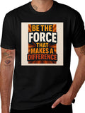 Be The Force T-Shirt Motivational Graphic Tee
