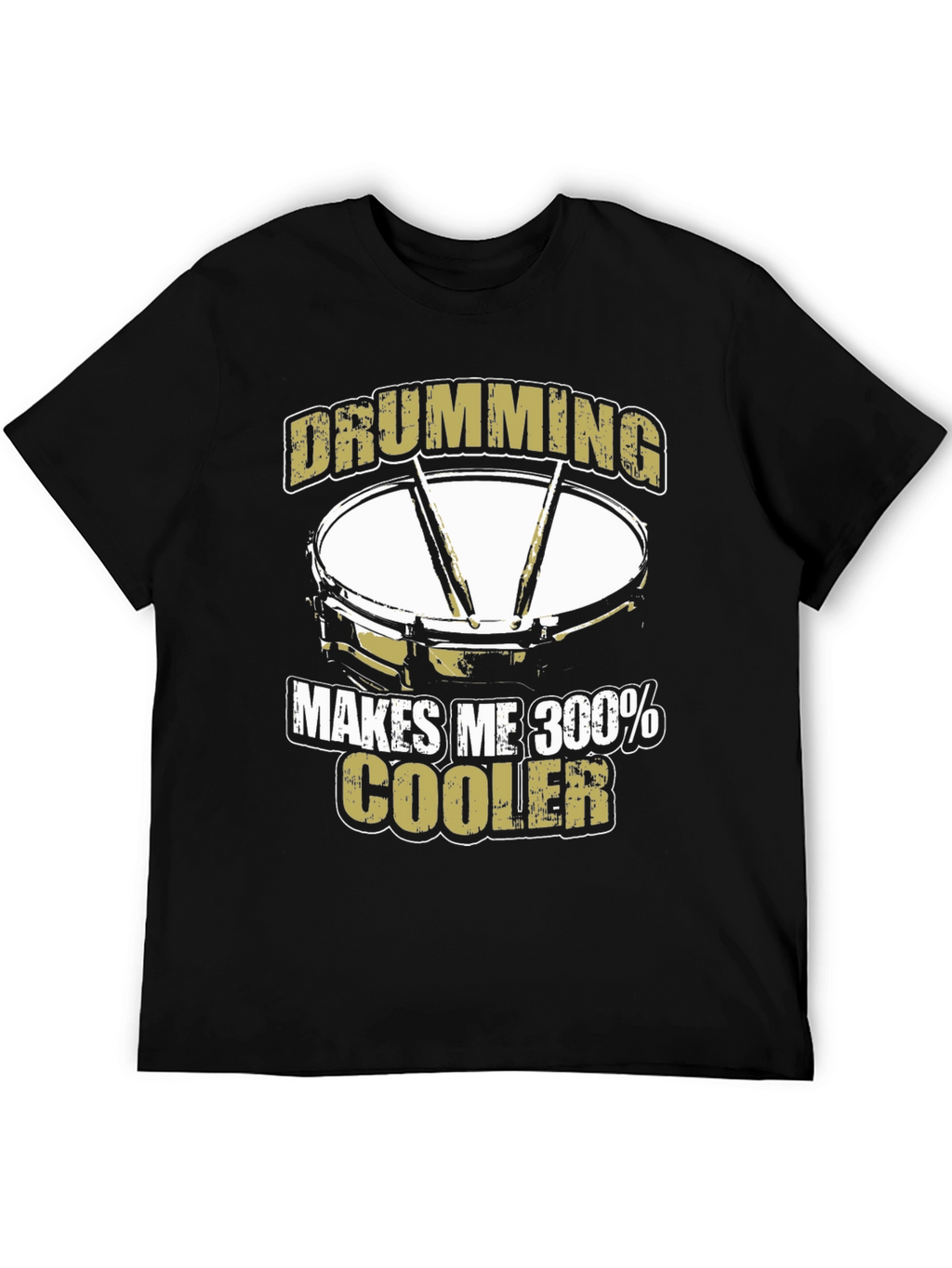 Drumming Makes Me 300% Cooler T-Shirt