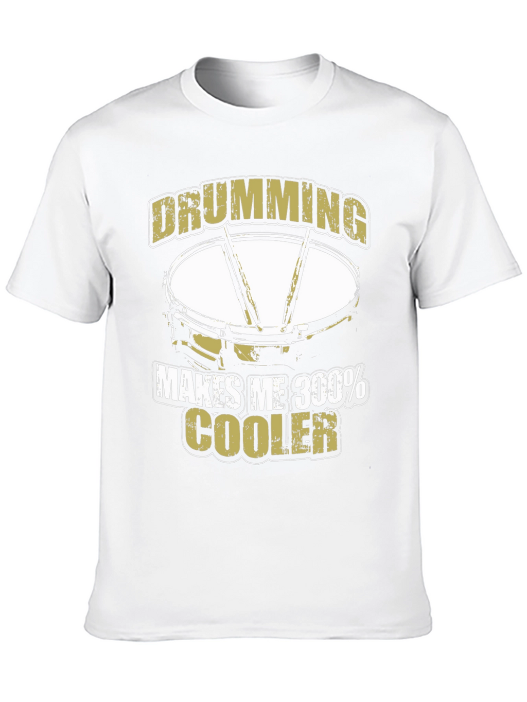 Drumming Makes Me 300% Cooler T-Shirt