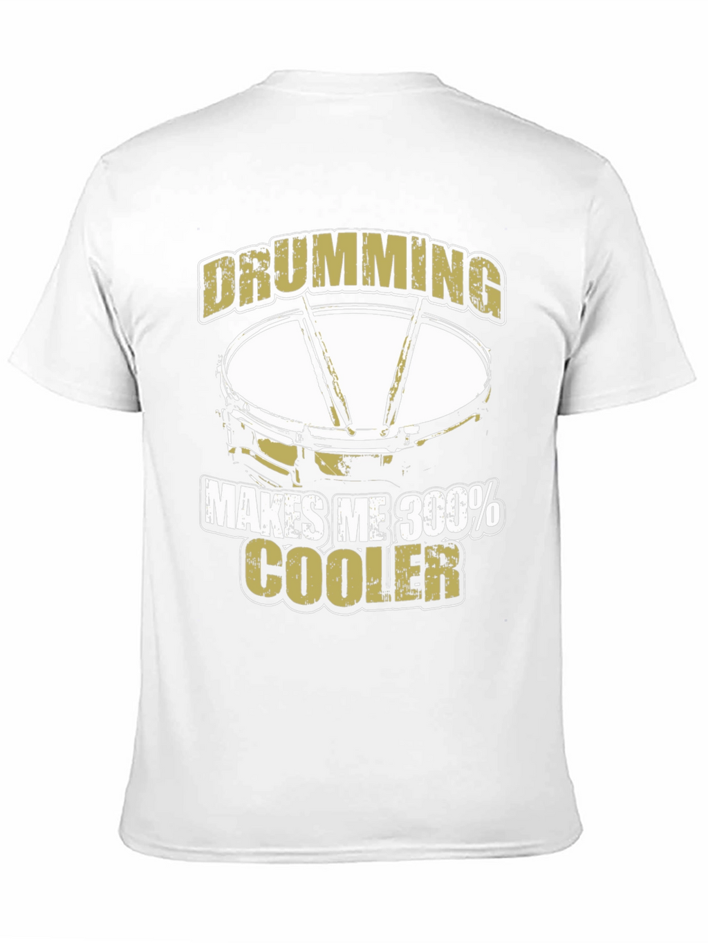 Drumming Makes Me 300% Cooler T-Shirt