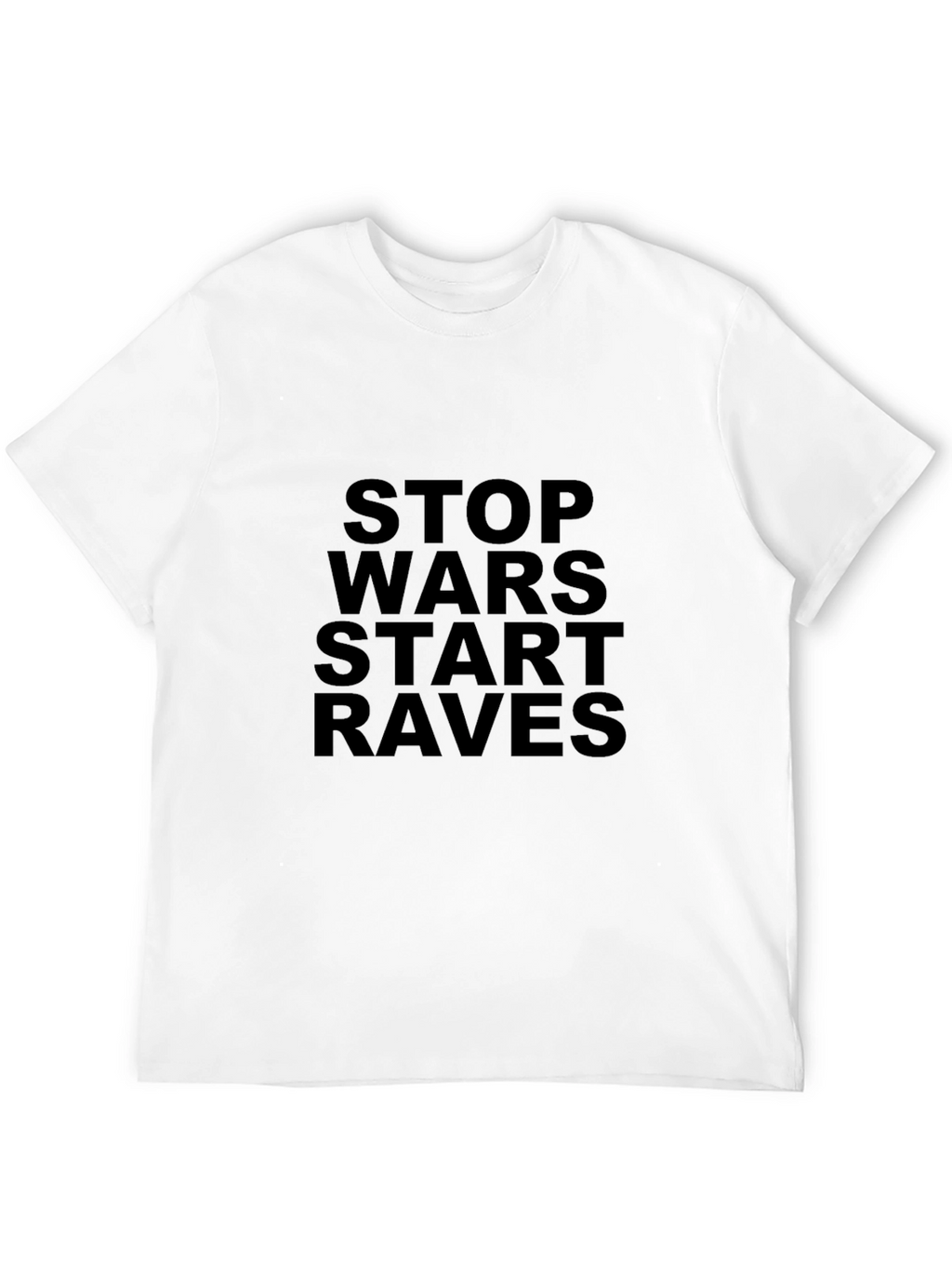 Stop Wars Start Raves Black T-Shirt